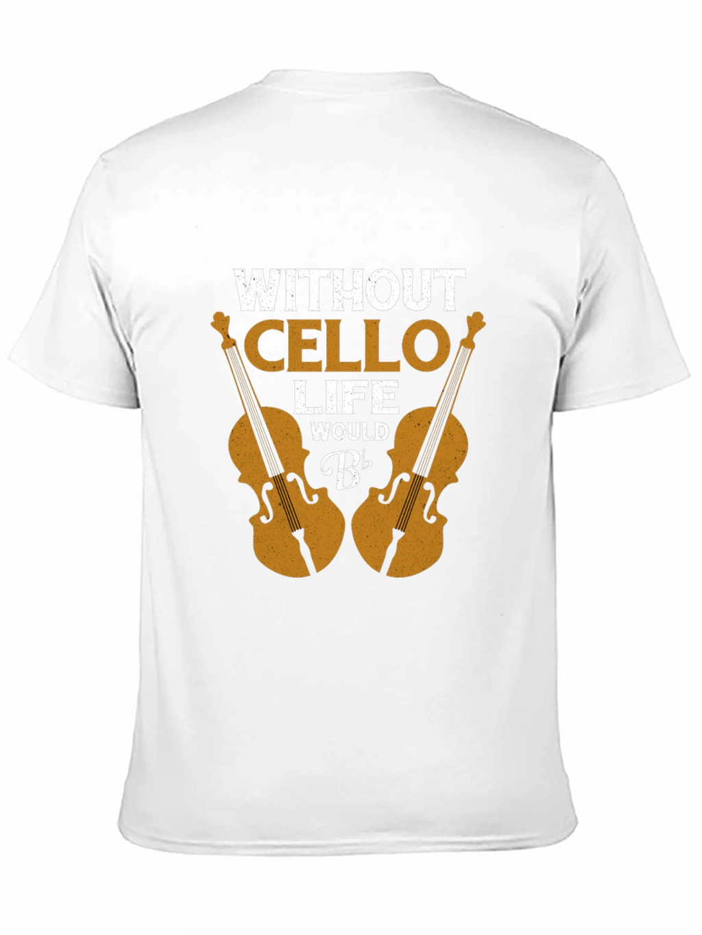 Without Cello Life Would B Flat Funny Musician T-Shirt
