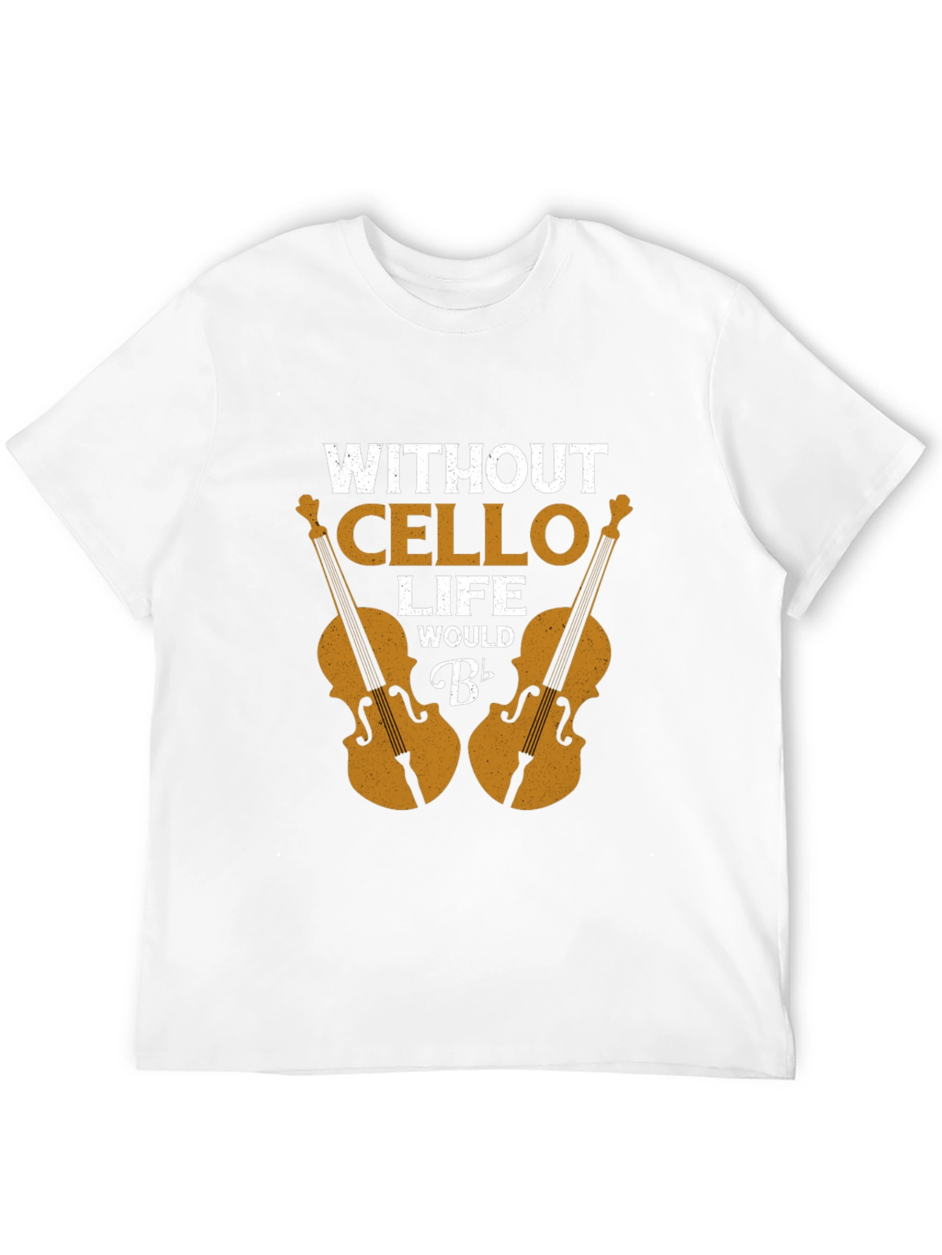 Without Cello Life Would B Flat Funny Musician T-Shirt