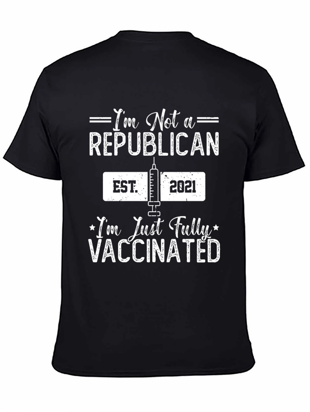 Im Not A Republican Im Just Vaccinated T-Shirt