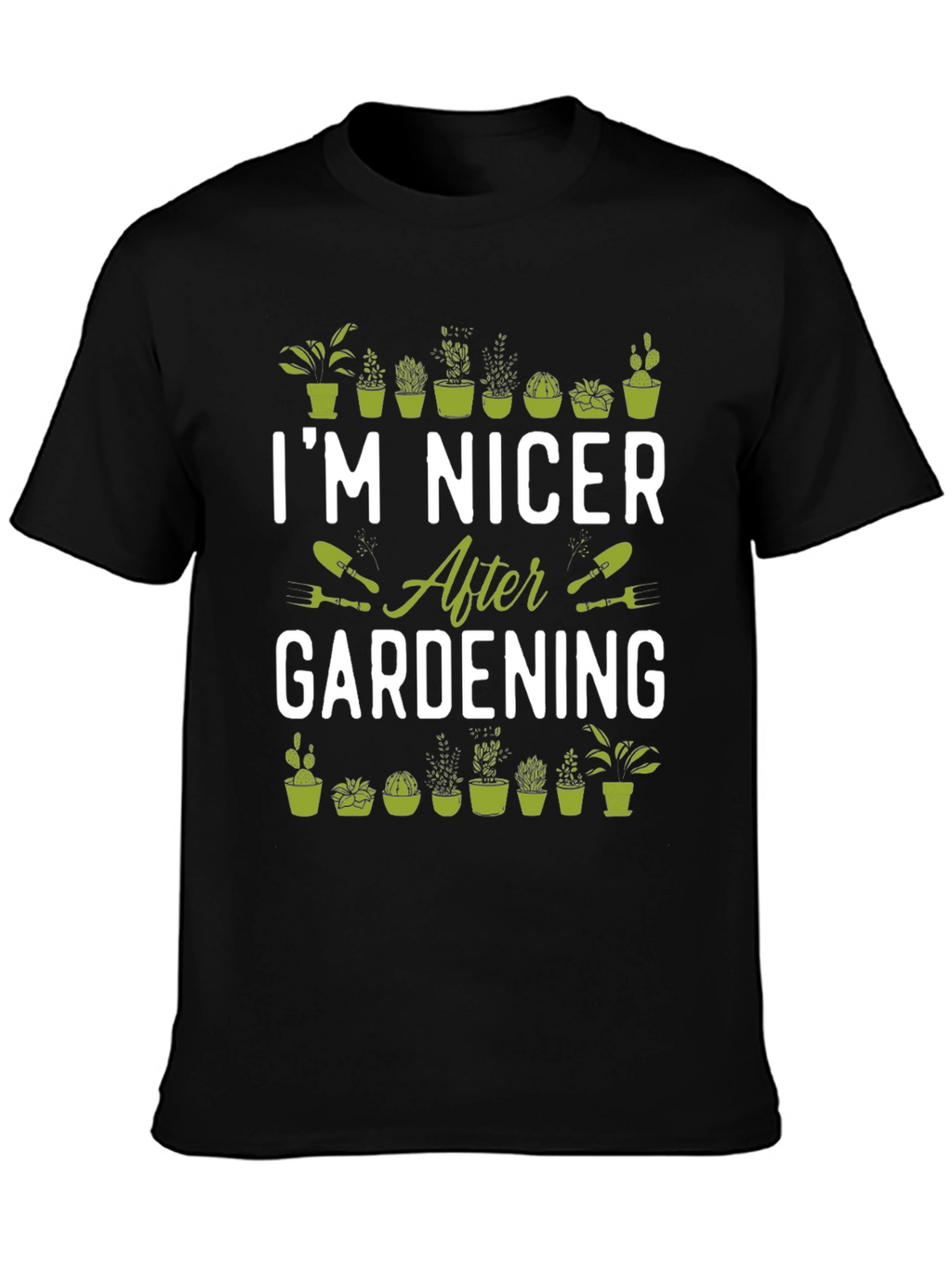 Gardening T-Shirt - Im Nicer After Gardening