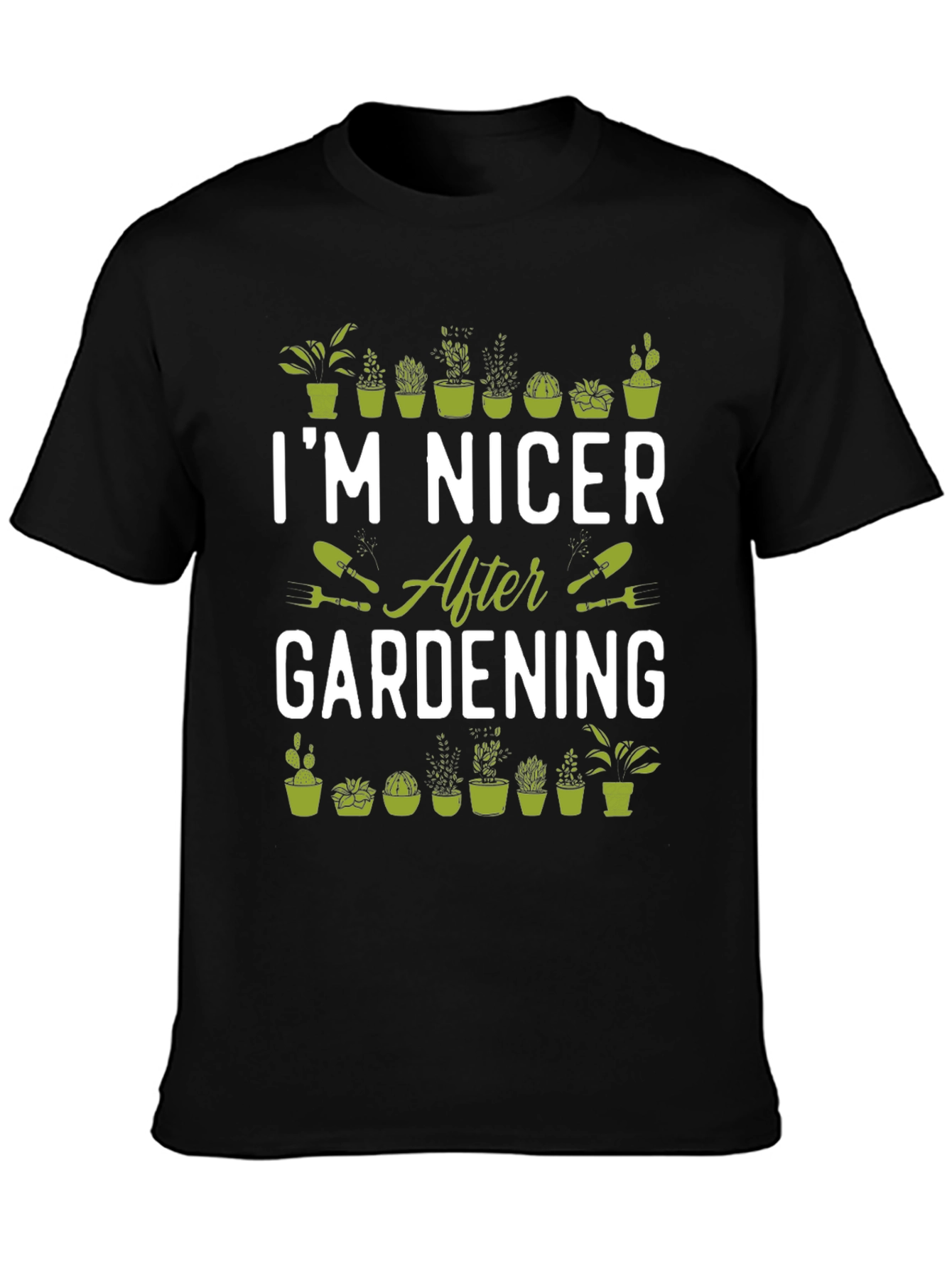 Gardening T-Shirt - Im Nicer After Gardening
