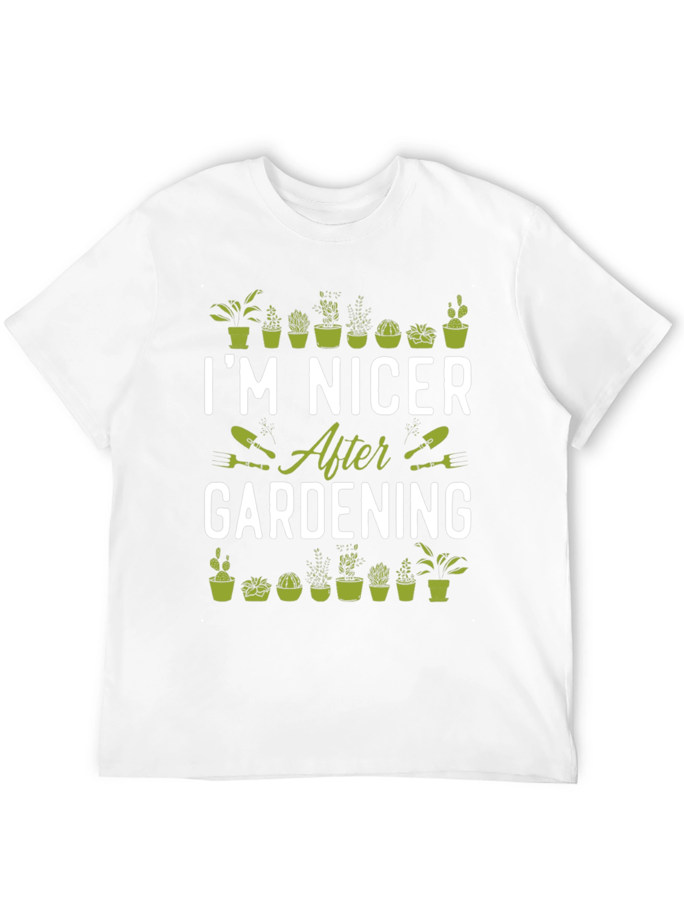 Gardening T-Shirt - Im Nicer After Gardening