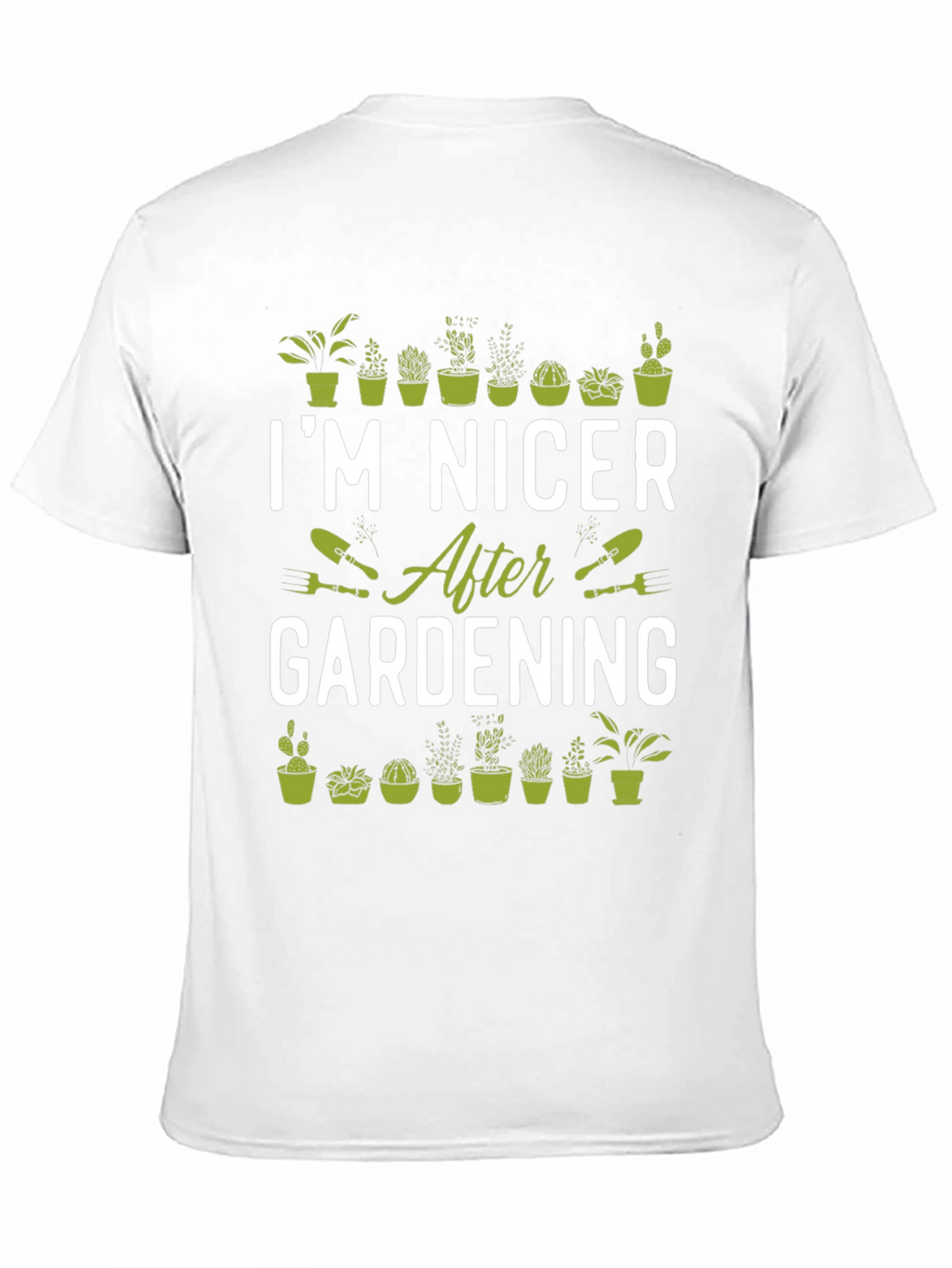 Gardening T-Shirt - Im Nicer After Gardening