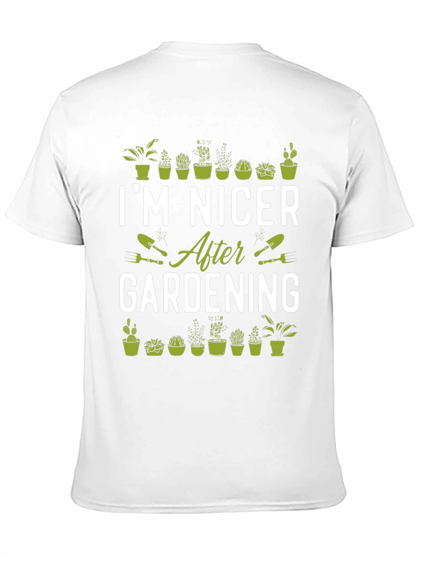 Gardening T-Shirt - Im Nicer After Gardening