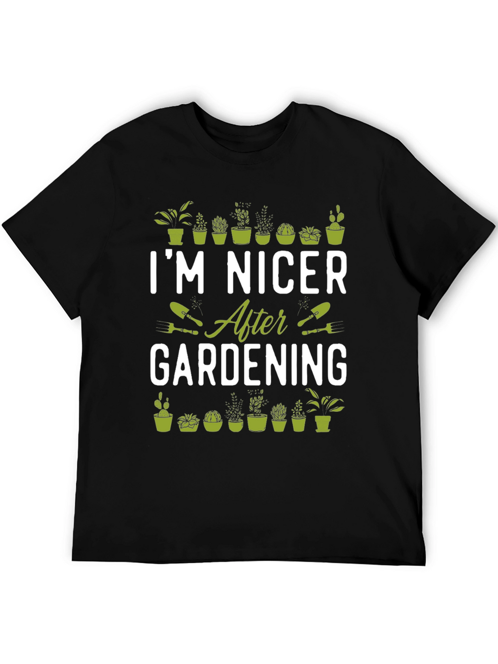 Gardening T-Shirt - Im Nicer After Gardening