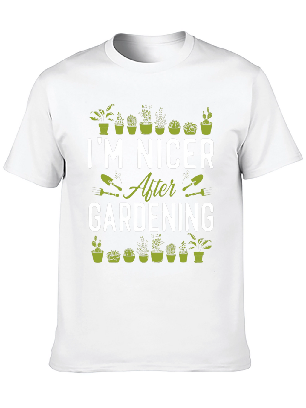 Gardening T-Shirt - Im Nicer After Gardening