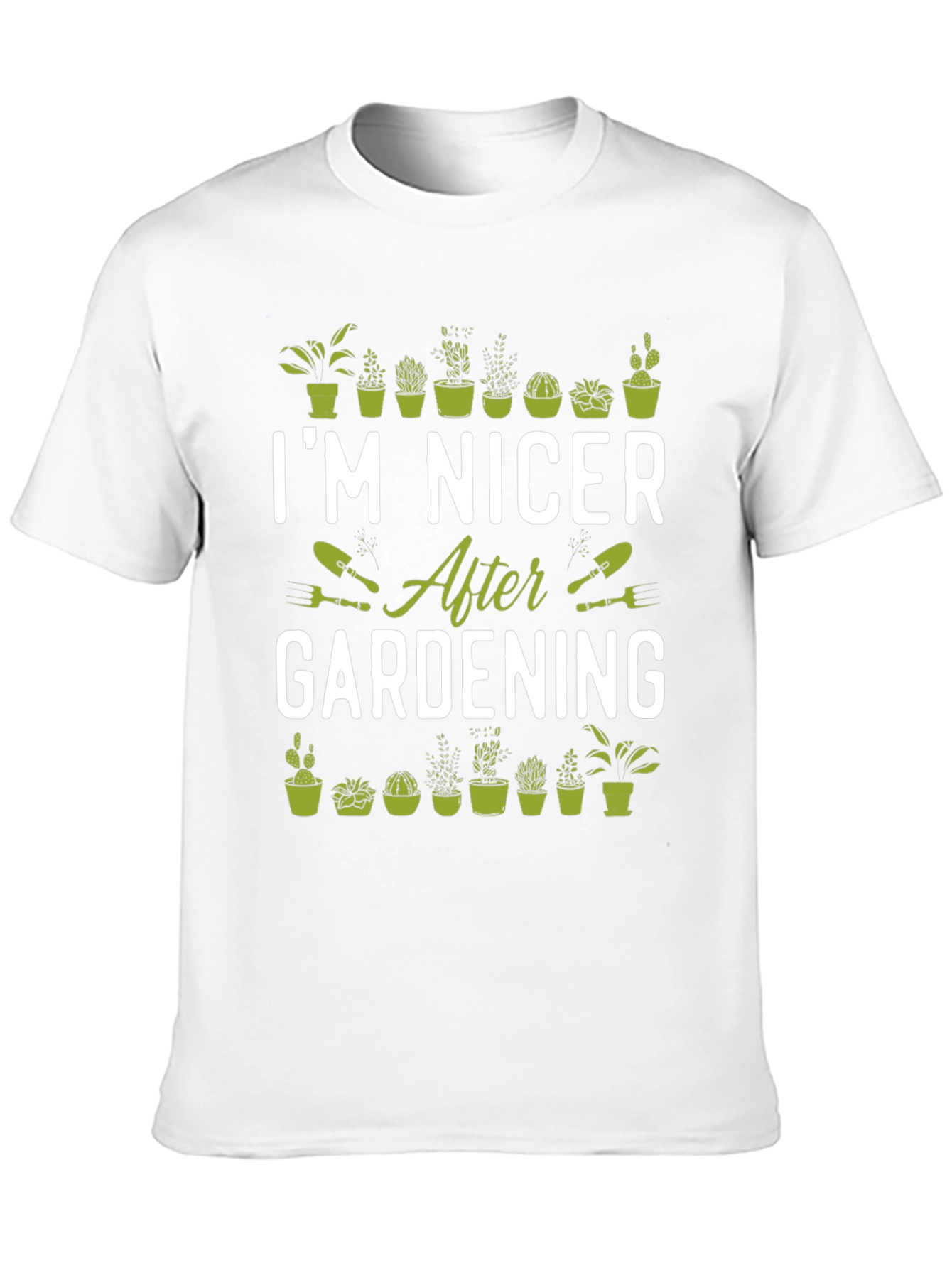 Gardening T-Shirt - Im Nicer After Gardening
