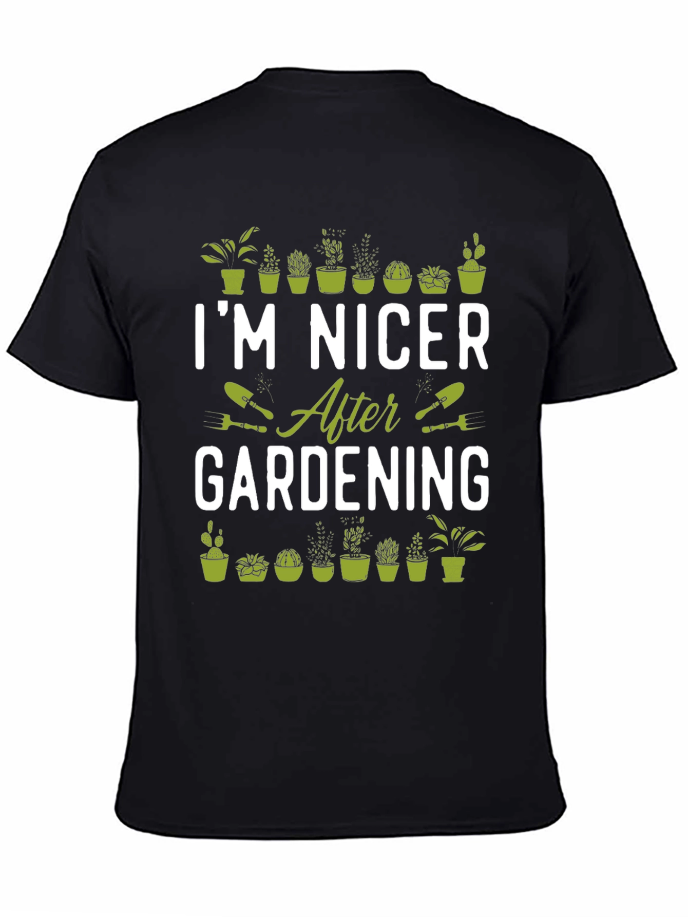 Gardening T-Shirt - Im Nicer After Gardening