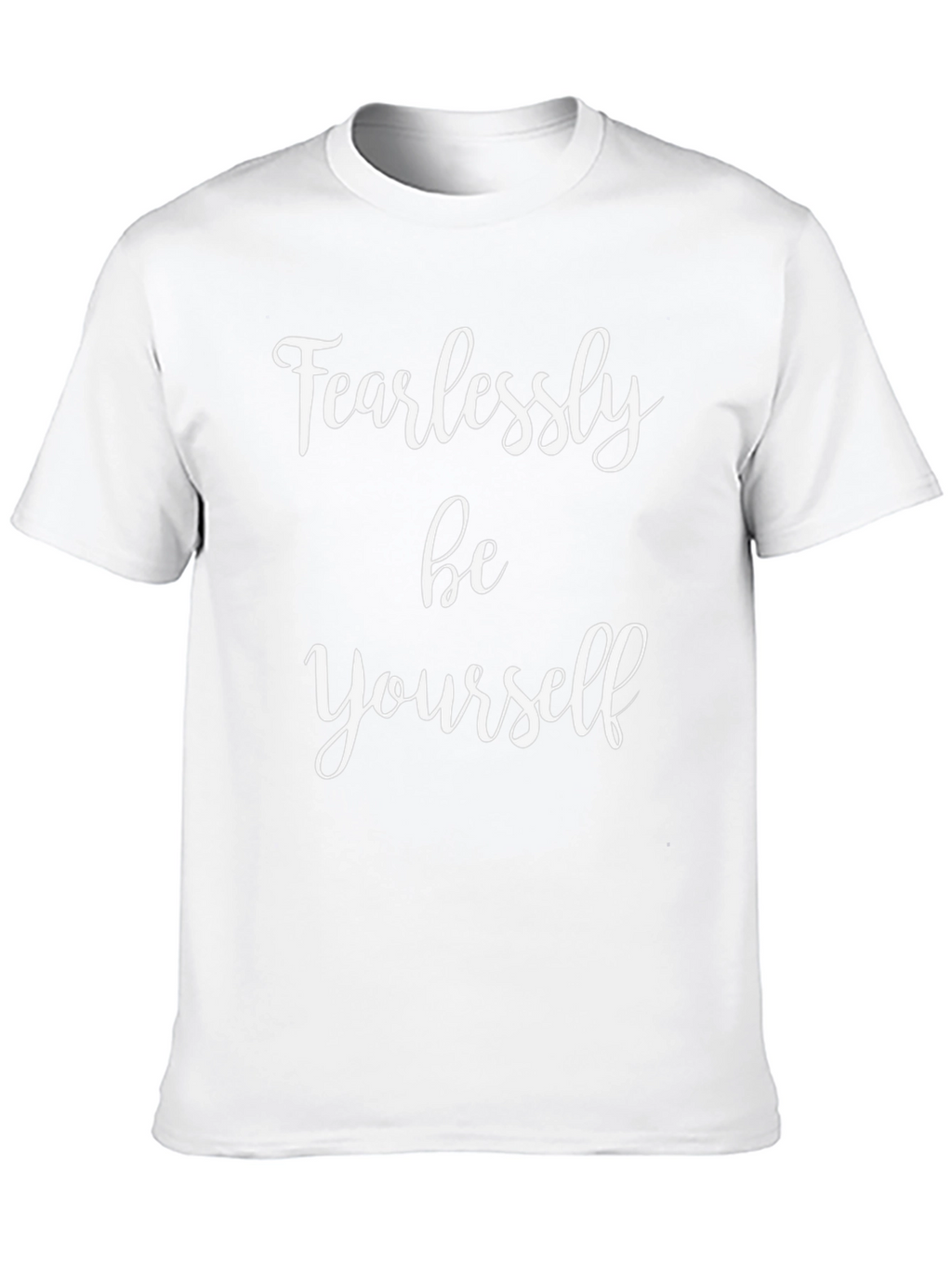 Fearlessly Be Yourself T-Shirt - Motivational Tee