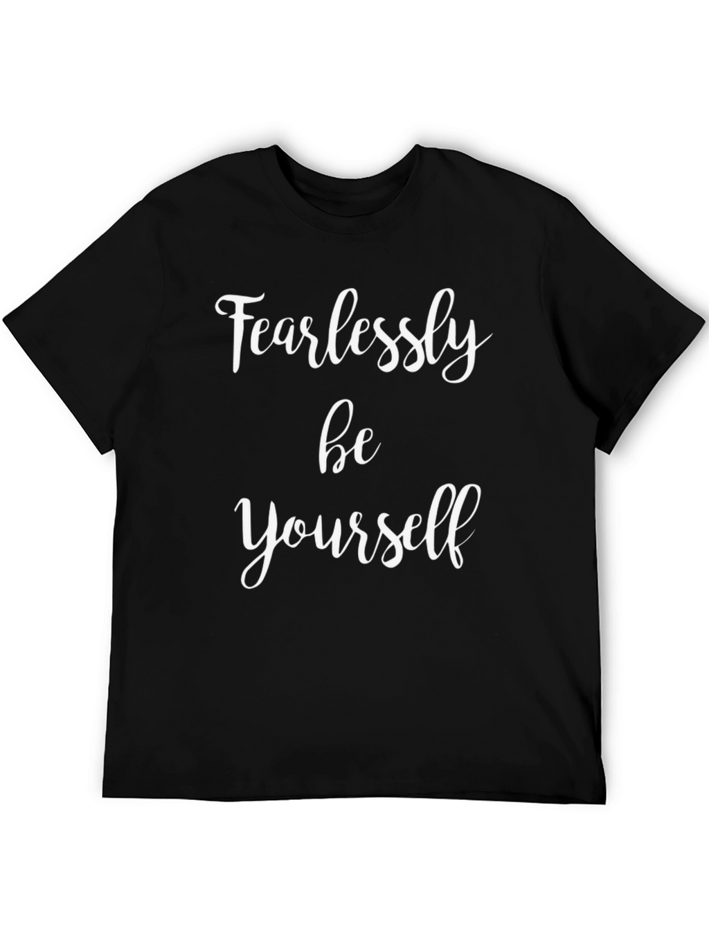 Fearlessly Be Yourself T-Shirt - Motivational Tee