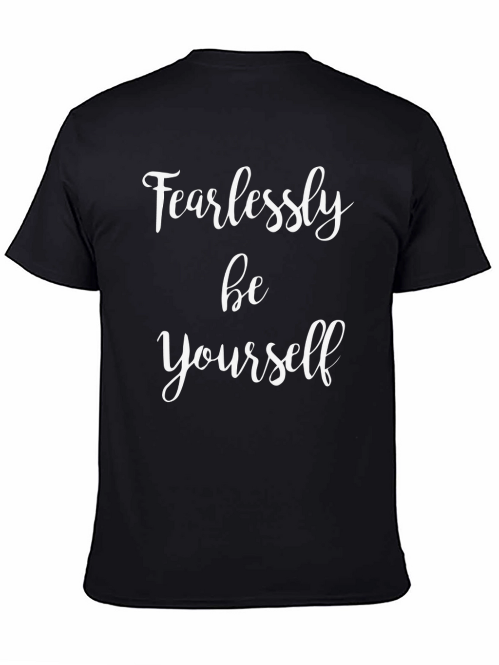 Fearlessly Be Yourself T-Shirt - Motivational Tee