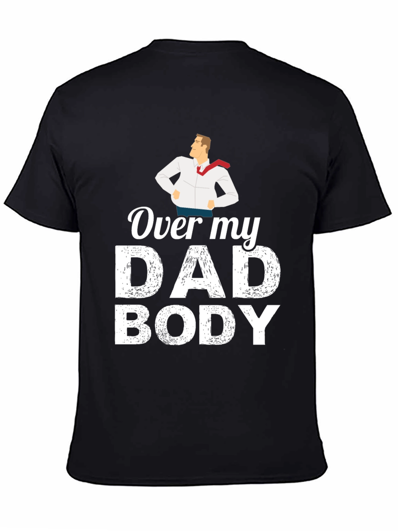 Over My Dad Body T-Shirt - Funny Fathers Day Tee