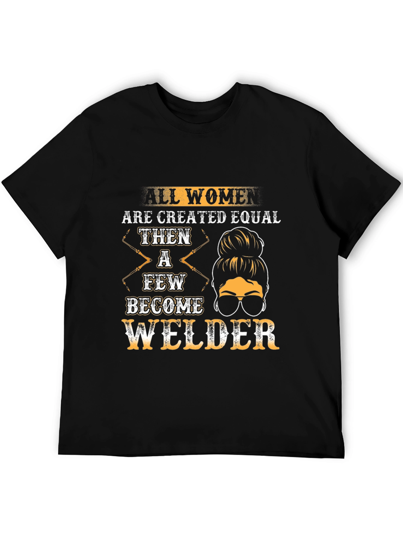 Women Welder T-Shirt: All Women Are Created Equal