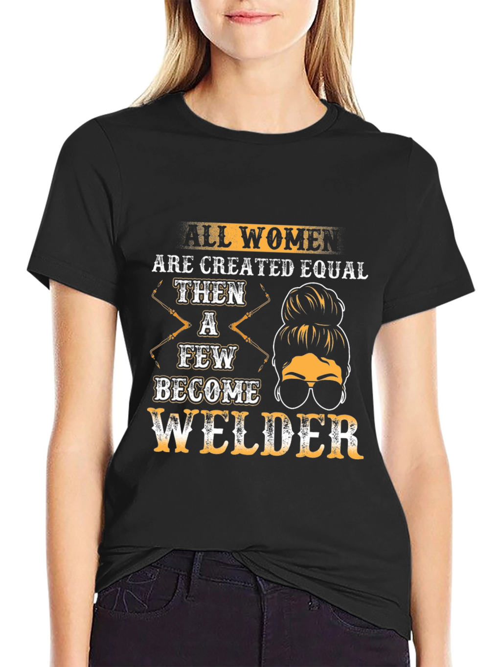 Women Welder T-Shirt: All Women Are Created Equal