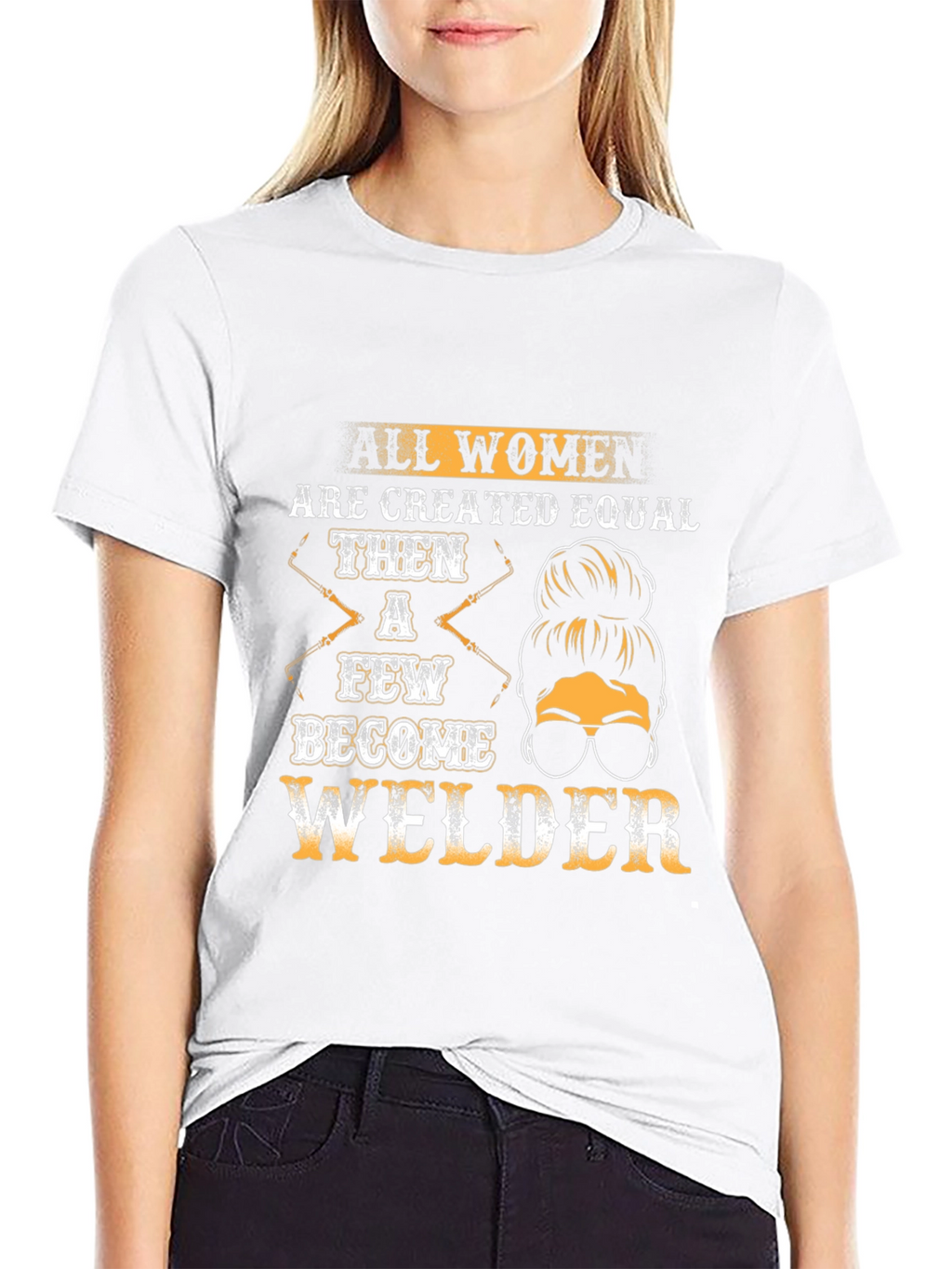 Women Welder T-Shirt: All Women Are Created Equal