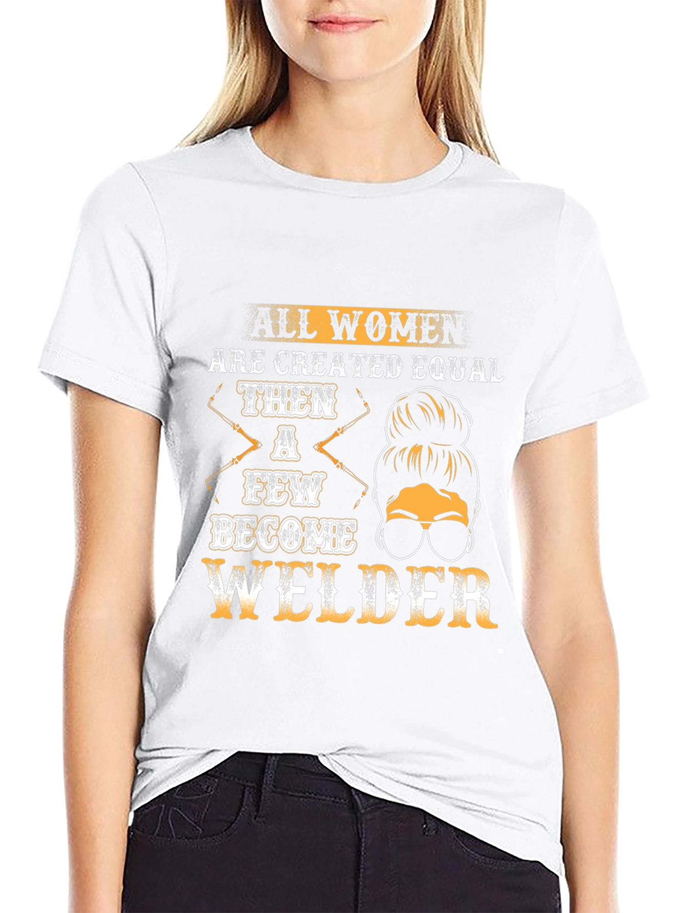 Women Welder T-Shirt: All Women Are Created Equal