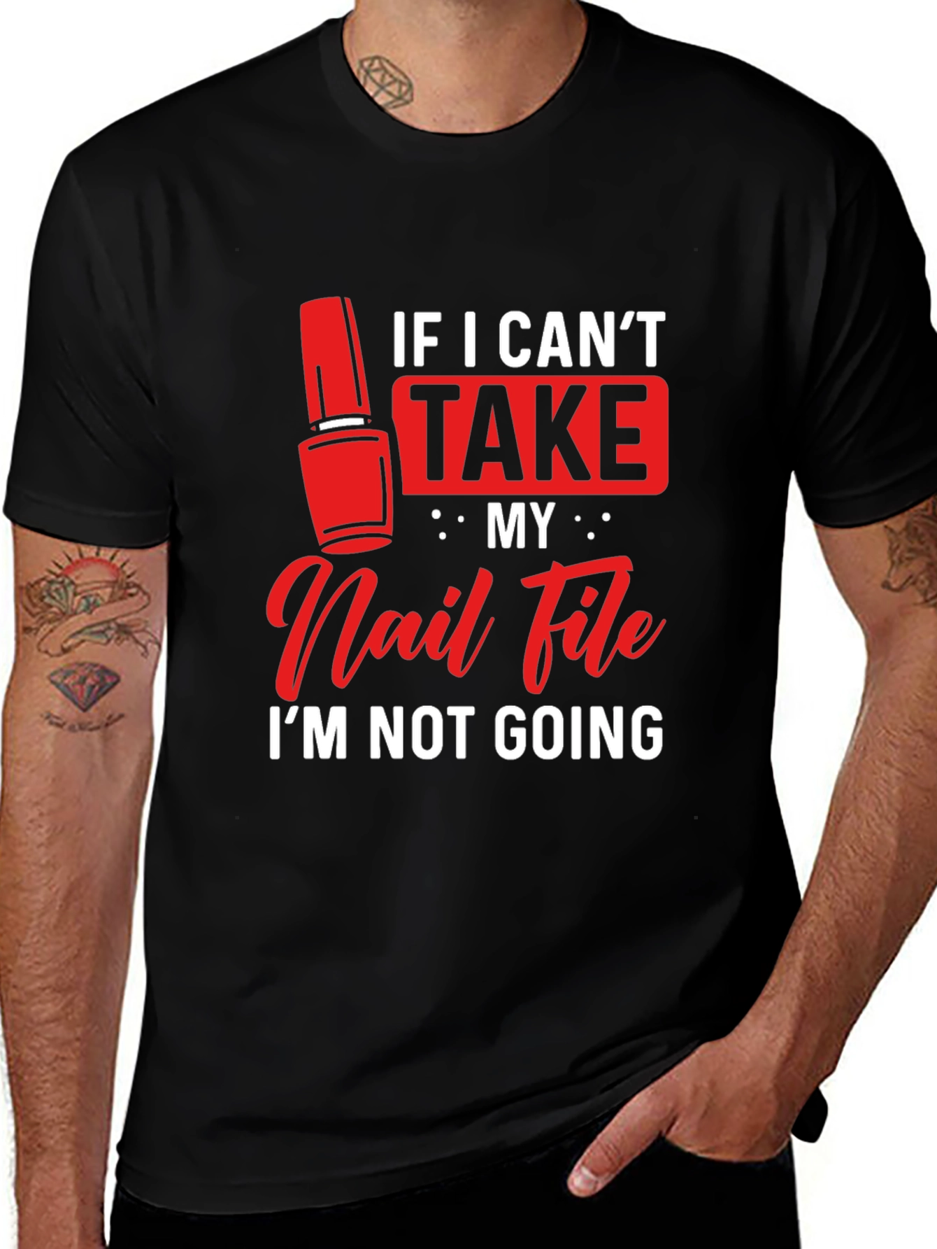 Funny Nail File T-Shirt - If I Cant Take My Nail File