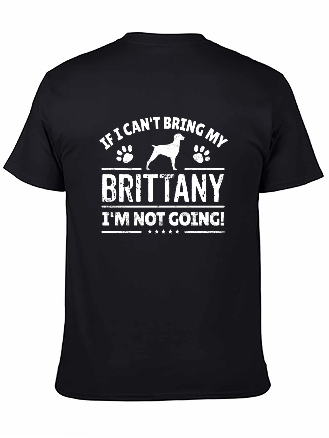Brittany Dog Lover T-Shirt - If I Cant Bring My Dog!