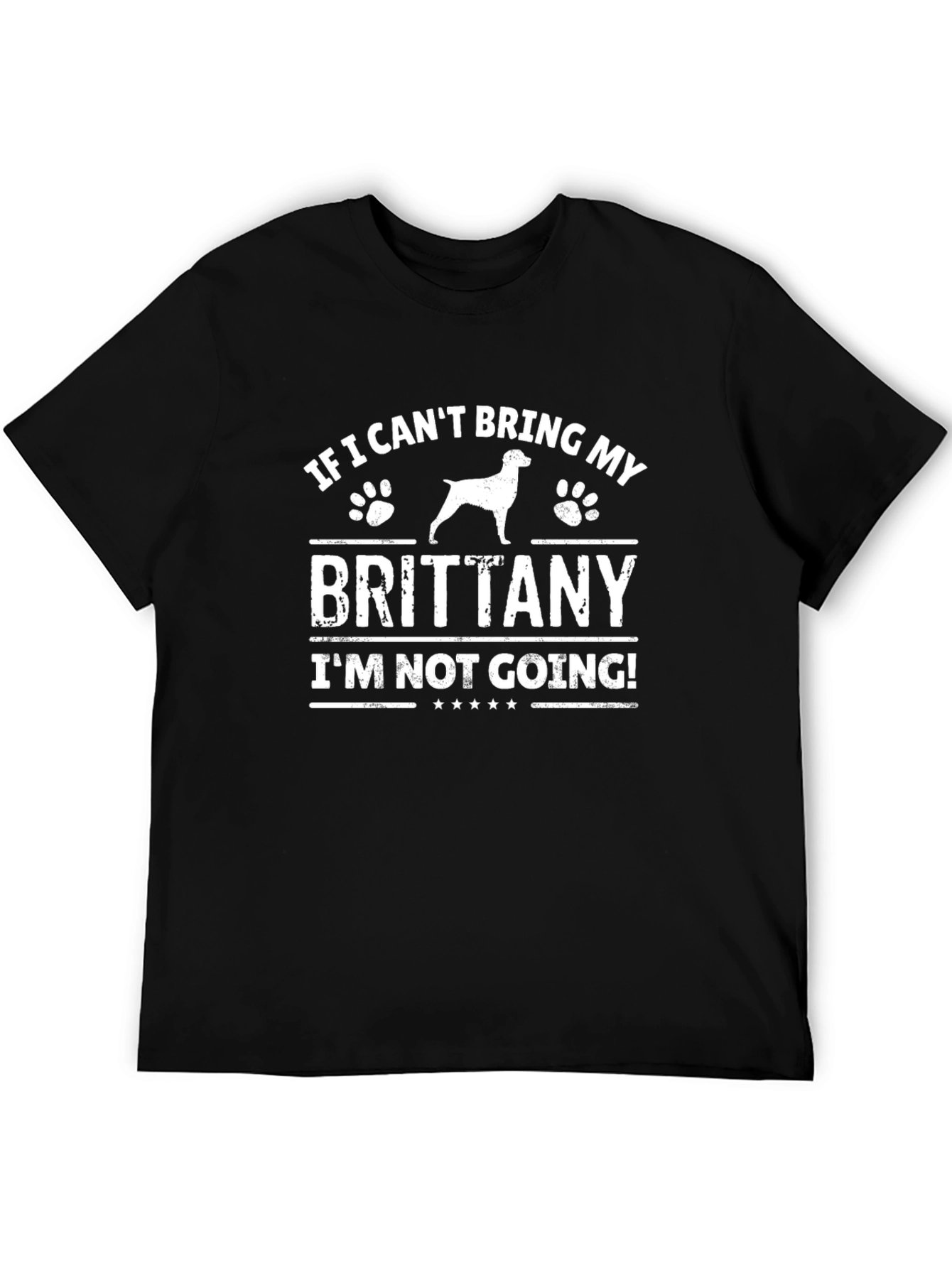 Brittany Dog Lover T-Shirt - If I Cant Bring My Dog!