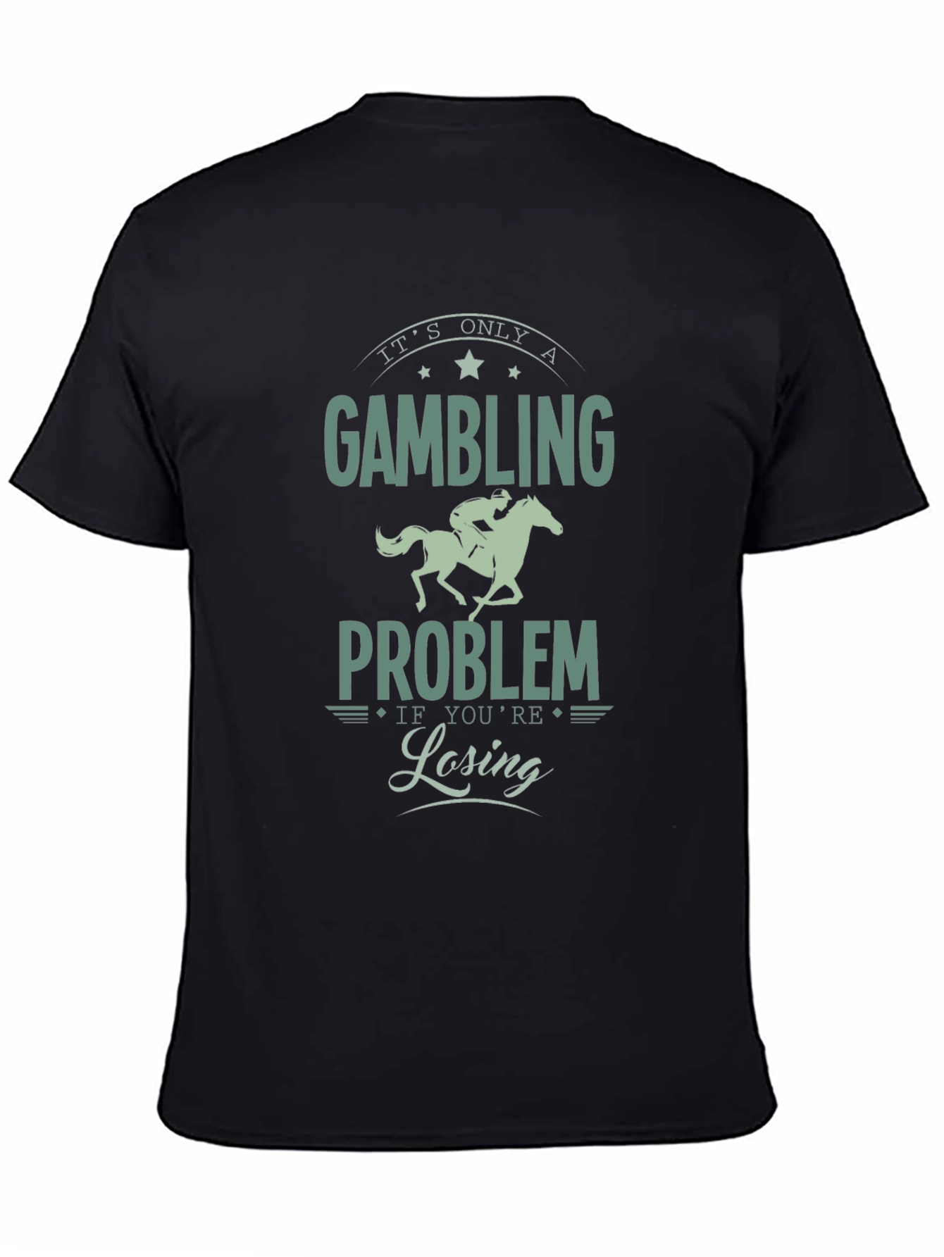 Gambling Problem Tee: Its Only a Problem If Youre Losing