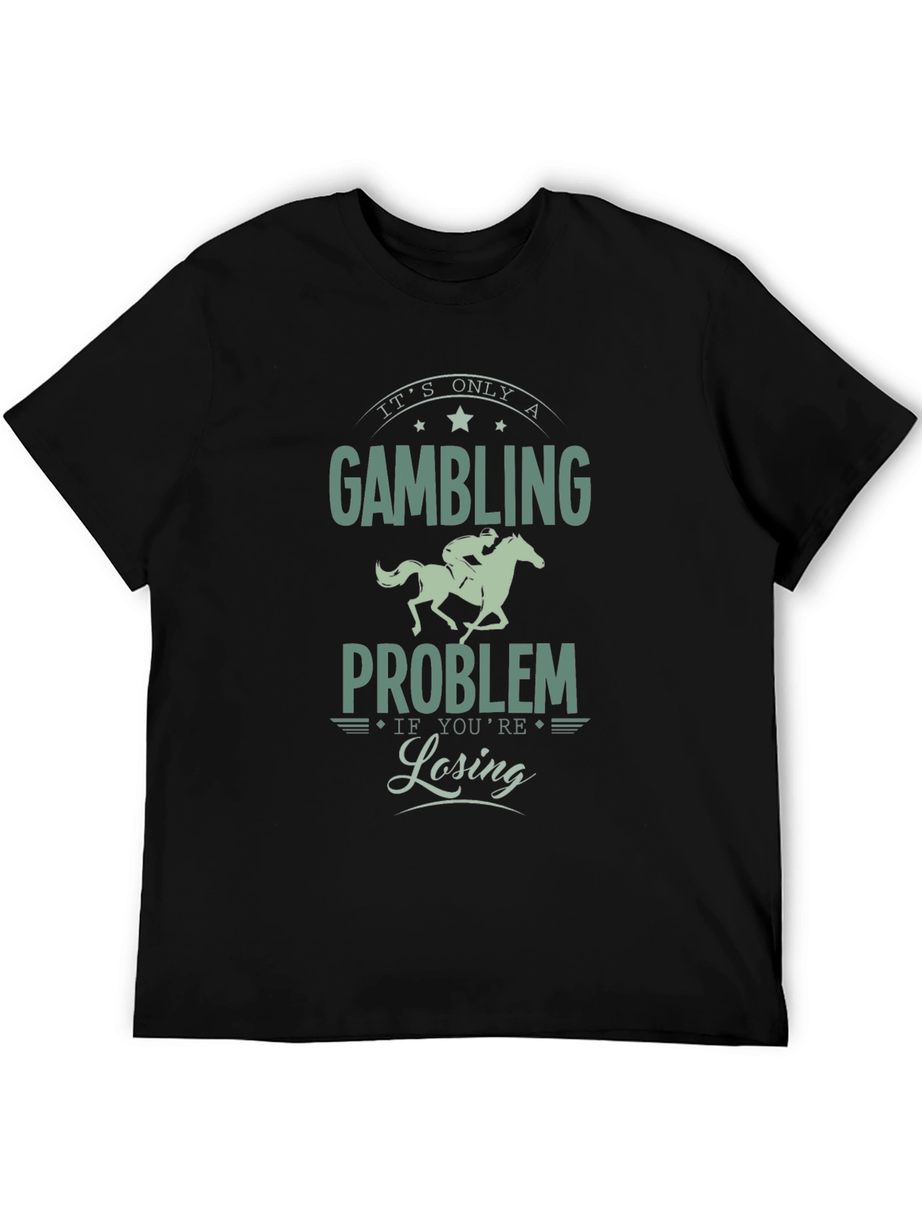 Gambling Problem Tee: Its Only a Problem If Youre Losing