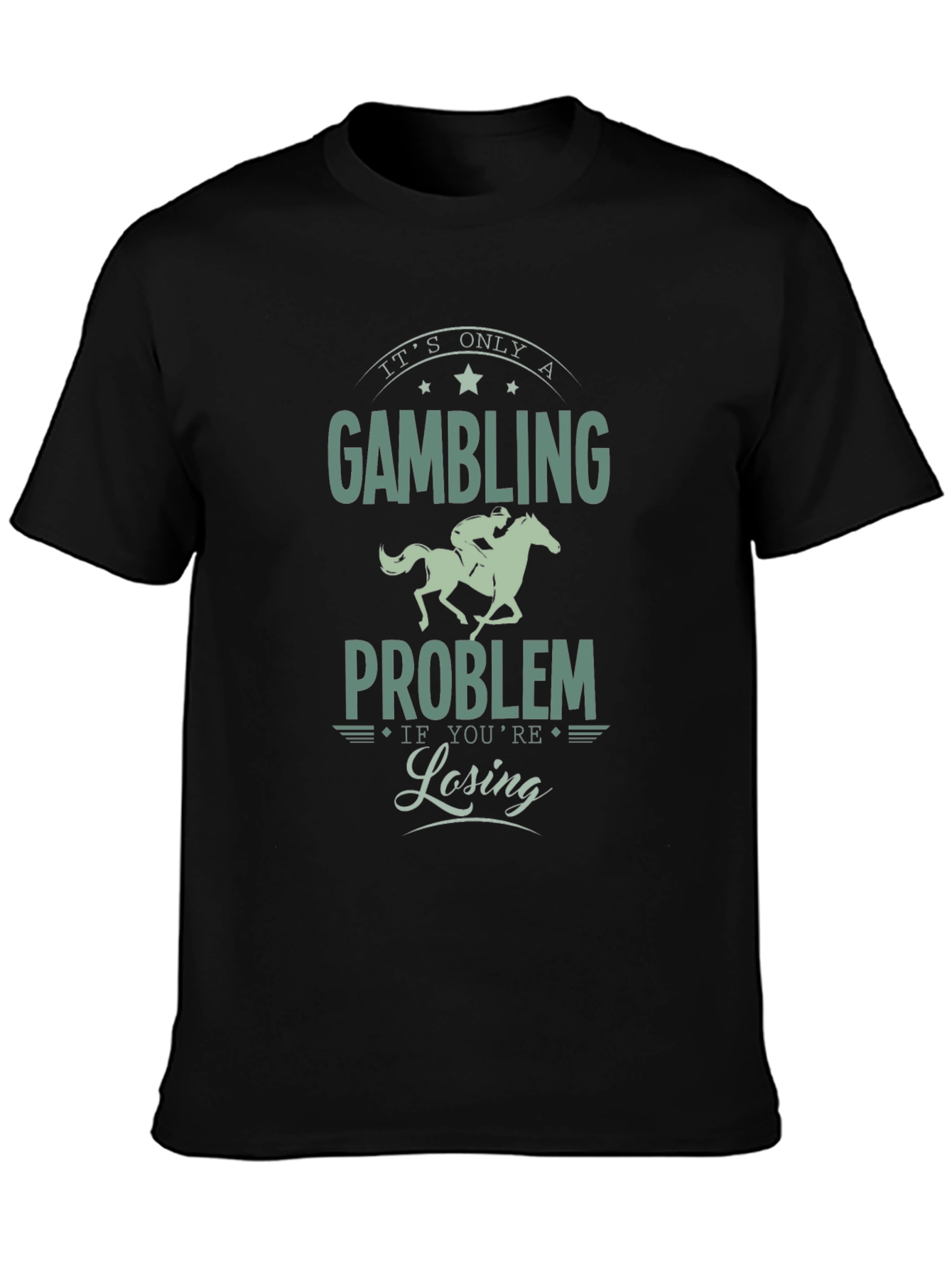 Gambling Problem Tee: Its Only a Problem If Youre Losing