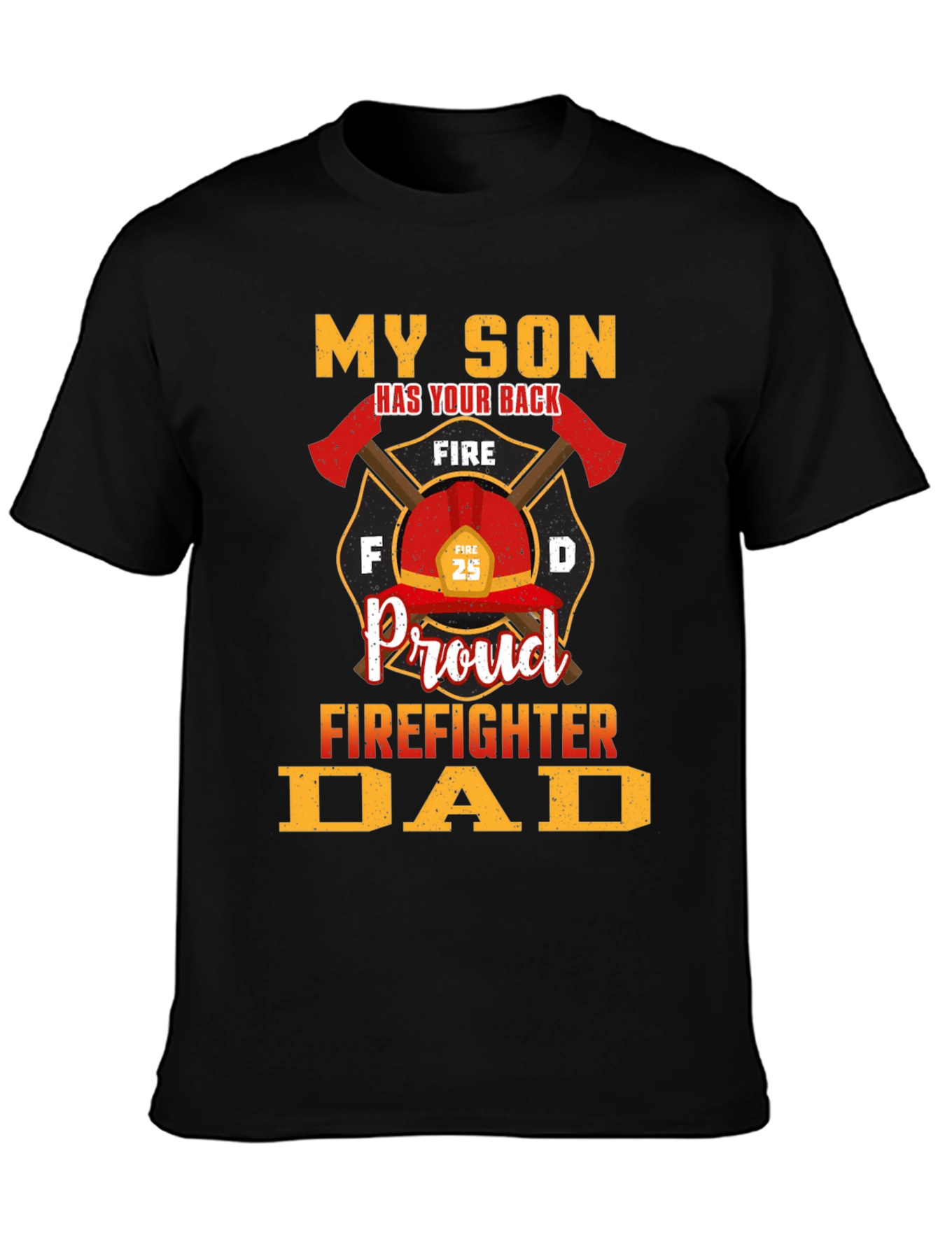 Proud Firefighter Dad T-Shirt - My Son Has Your Back