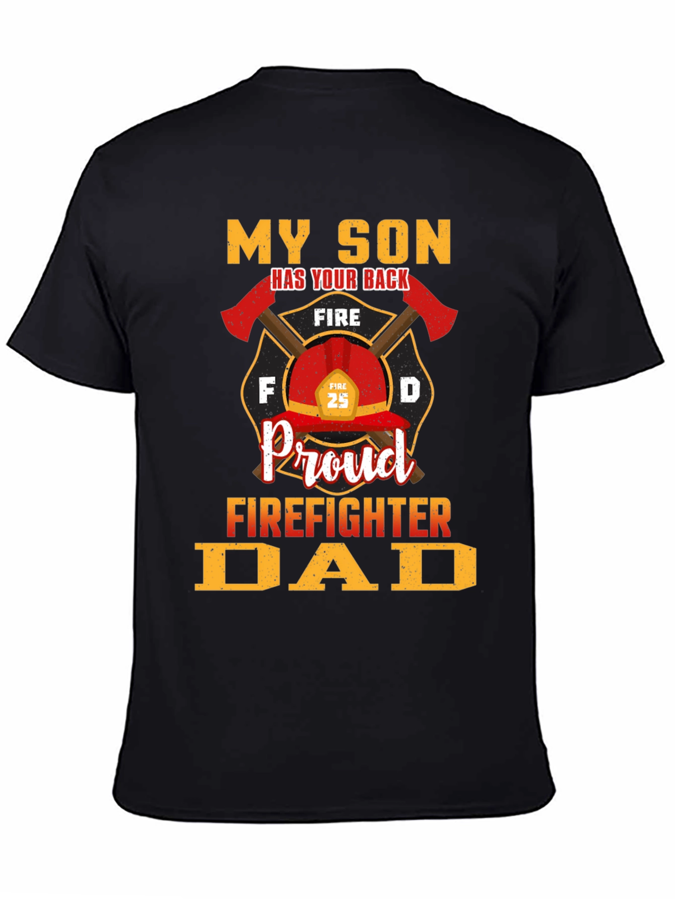 Proud Firefighter Dad T-Shirt - My Son Has Your Back