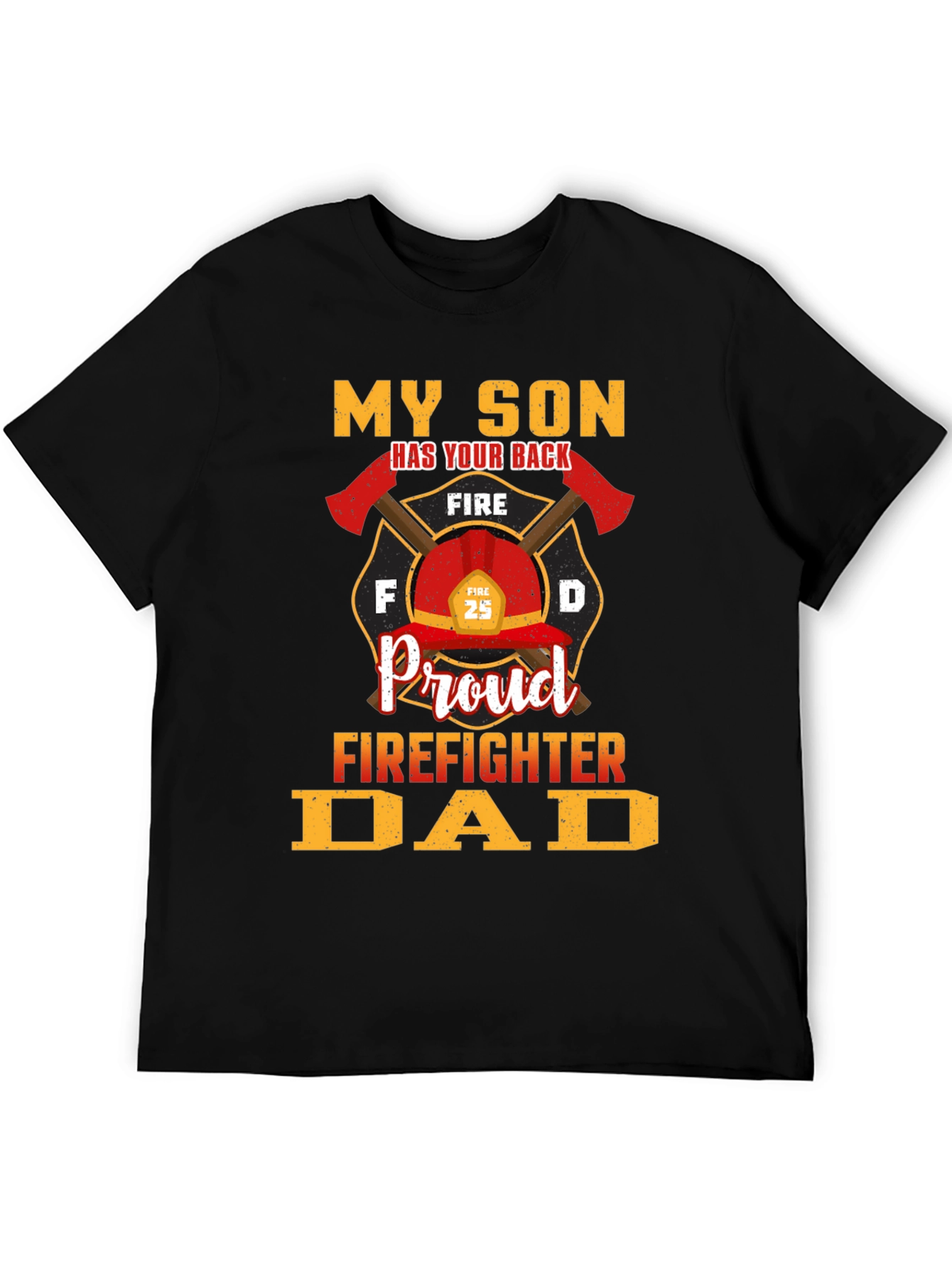 Proud Firefighter Dad T-Shirt - My Son Has Your Back