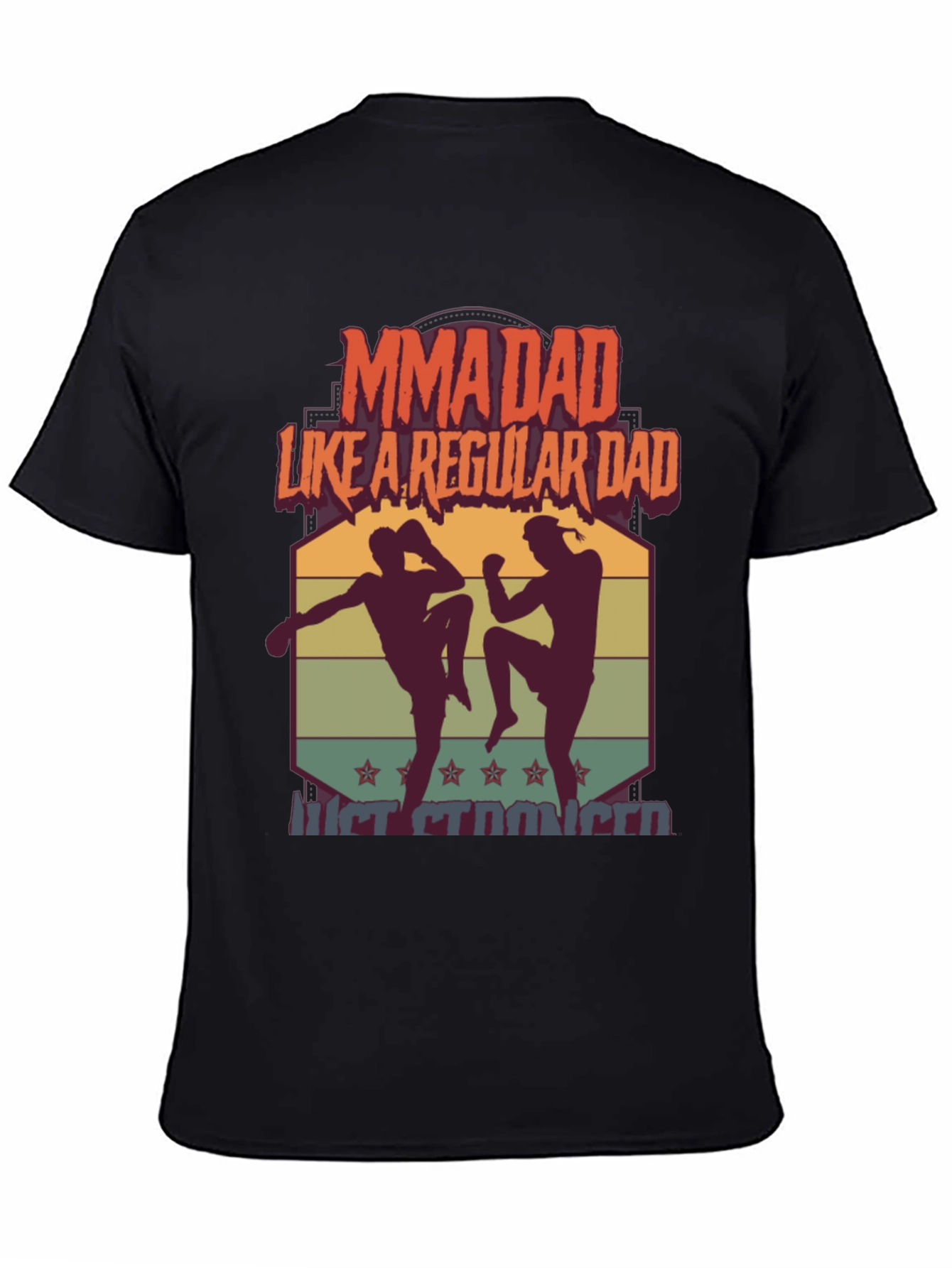 MMA Dad T-Shirt - Like a Regular Dad Just Stronger