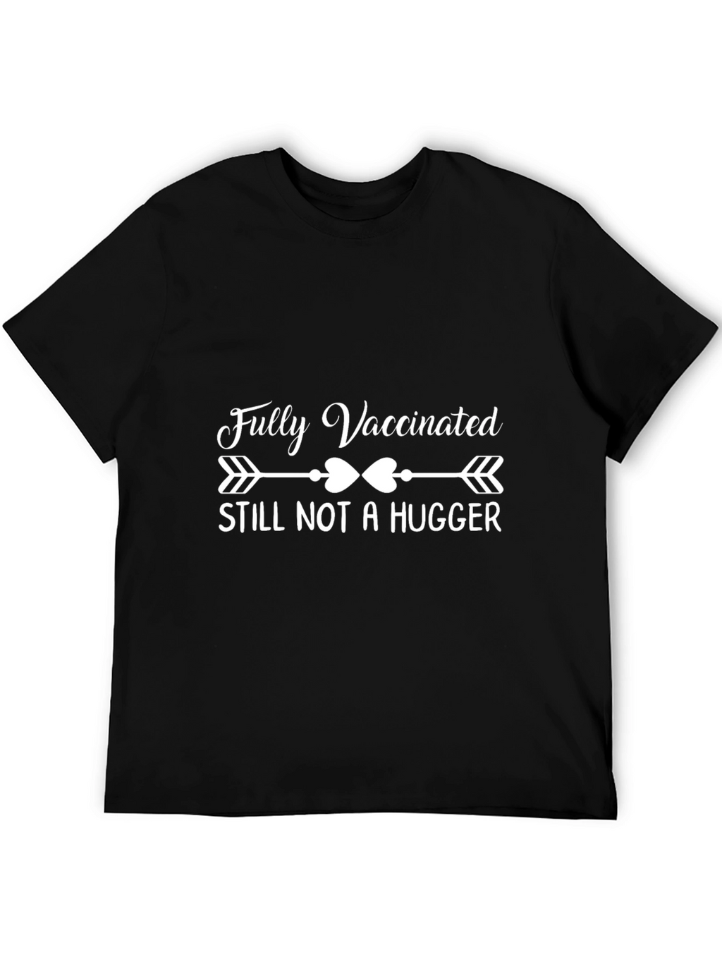 Fully Vaccinated Still Not a Hugger Graphic Tee