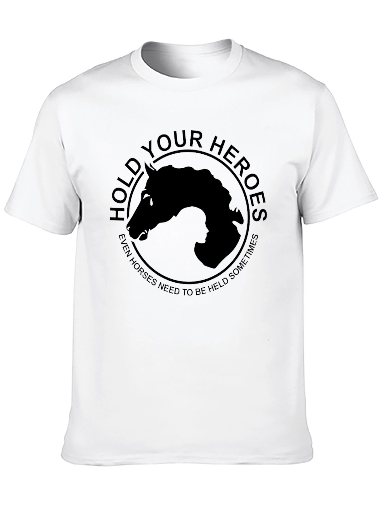 Hold Your Heroes T-Shirt - Horse Lovers Apparel