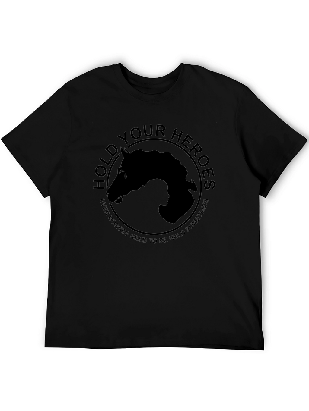 Hold Your Heroes T-Shirt - Horse Lovers Apparel