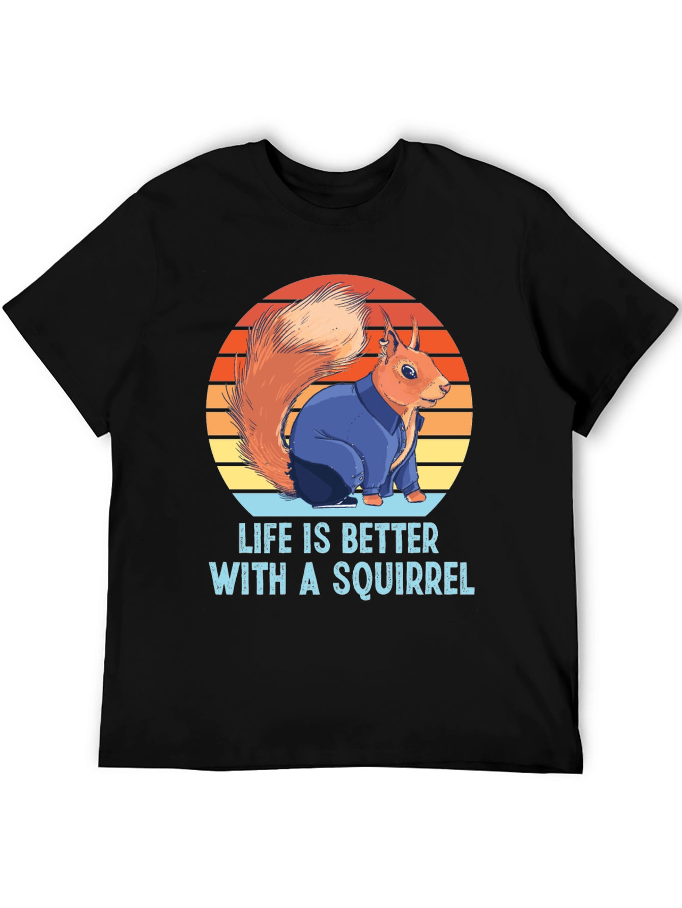 Squirrel Lover T-Shirt - Life is Better With A Squirrel