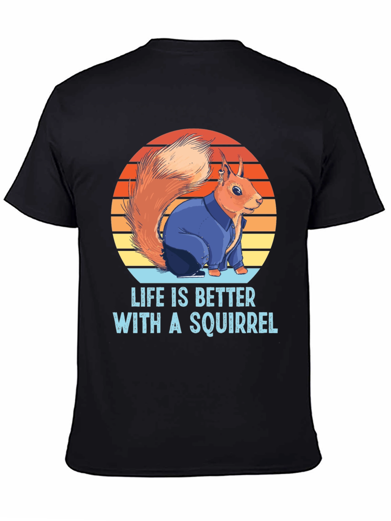 Squirrel Lover T-Shirt - Life is Better With A Squirrel