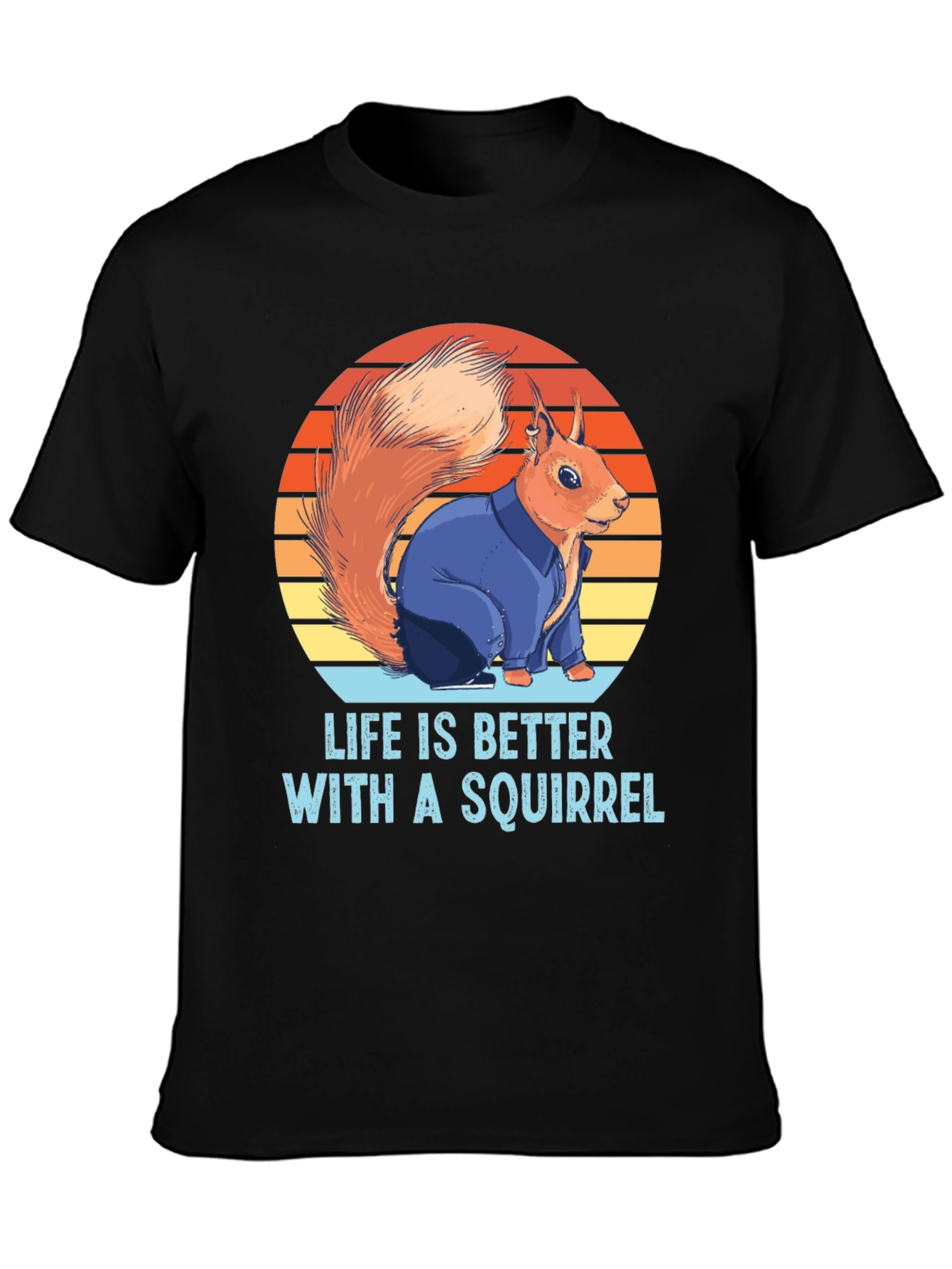 Squirrel Lover T-Shirt - Life is Better With A Squirrel