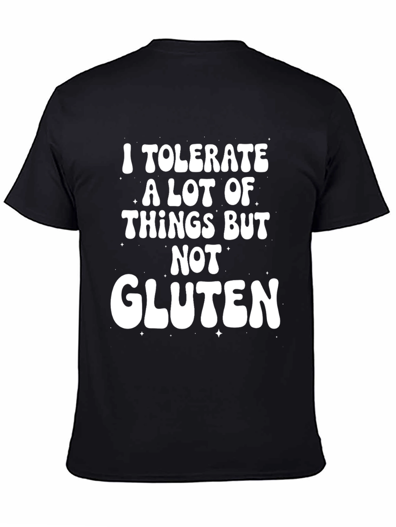 I Tolerate A Lot But Not Gluten T-Shirt