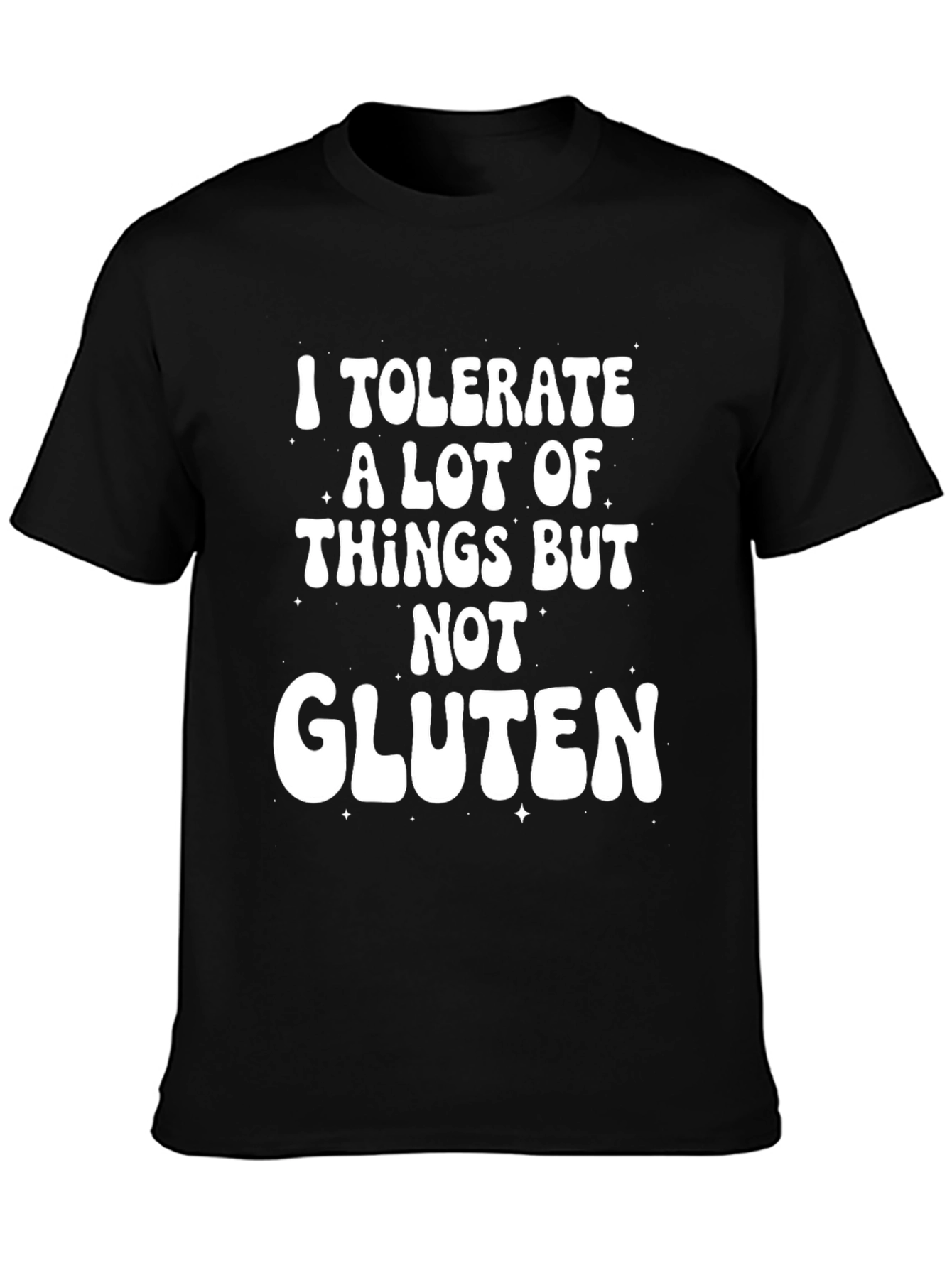 I Tolerate A Lot But Not Gluten T-Shirt