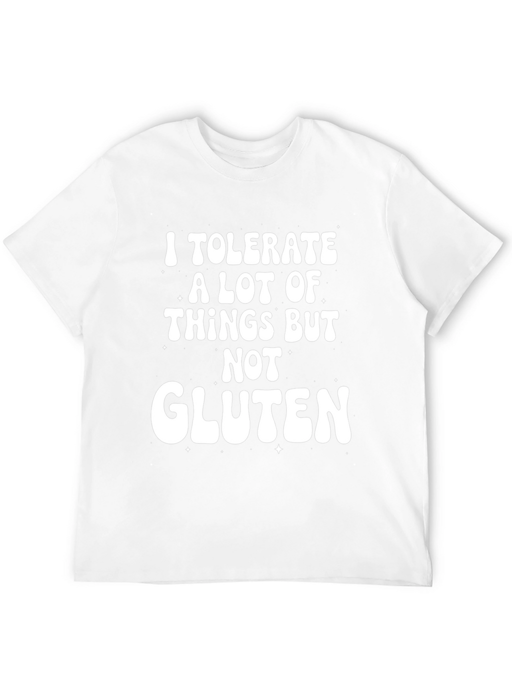 I Tolerate A Lot But Not Gluten T-Shirt