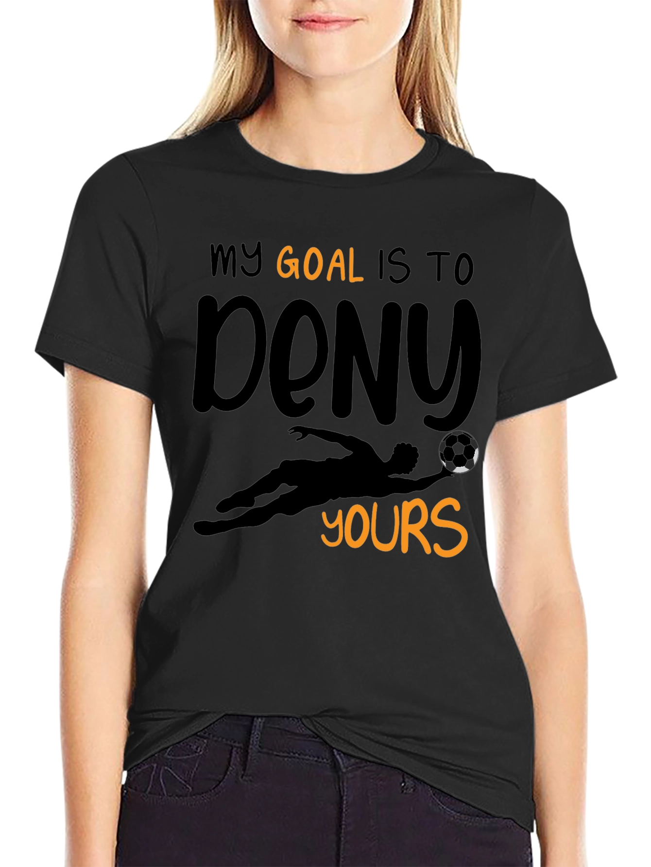 Funny Goalie T-Shirt - My Goal is to Deny Yours