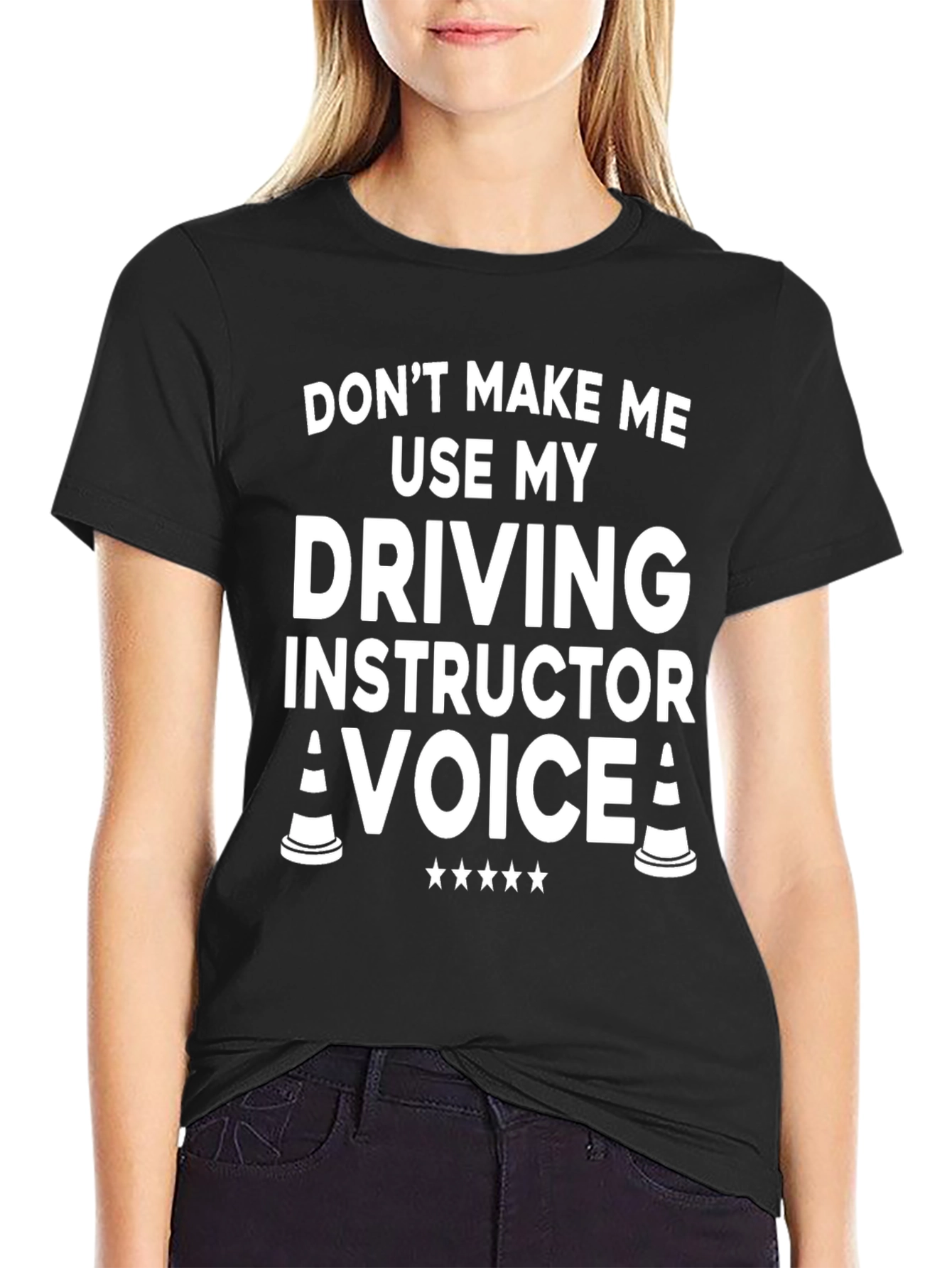 Driving Instructor T-Shirt: Dont Make Me Use My Voice!