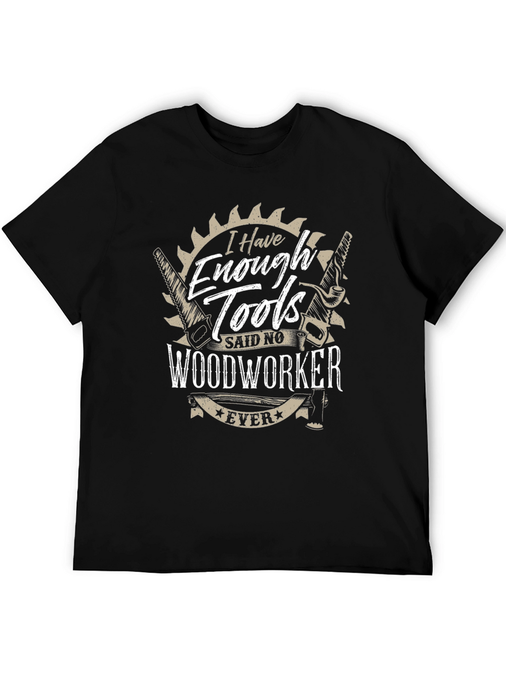 Funny Woodworker T-Shirt - Enough Tools