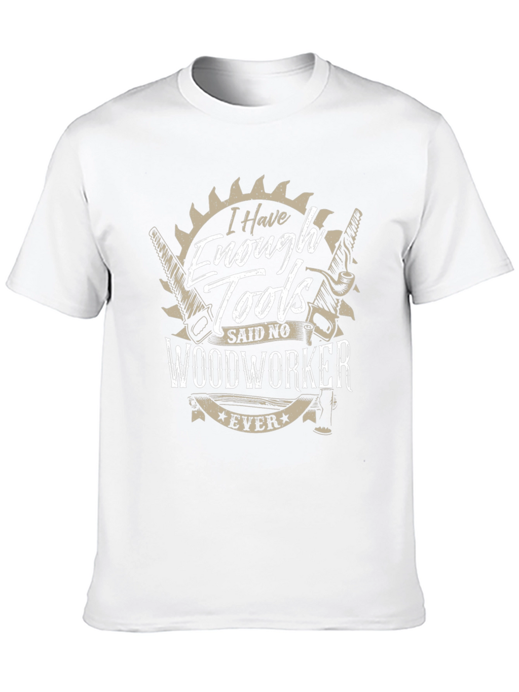 Funny Woodworker T-Shirt - Enough Tools