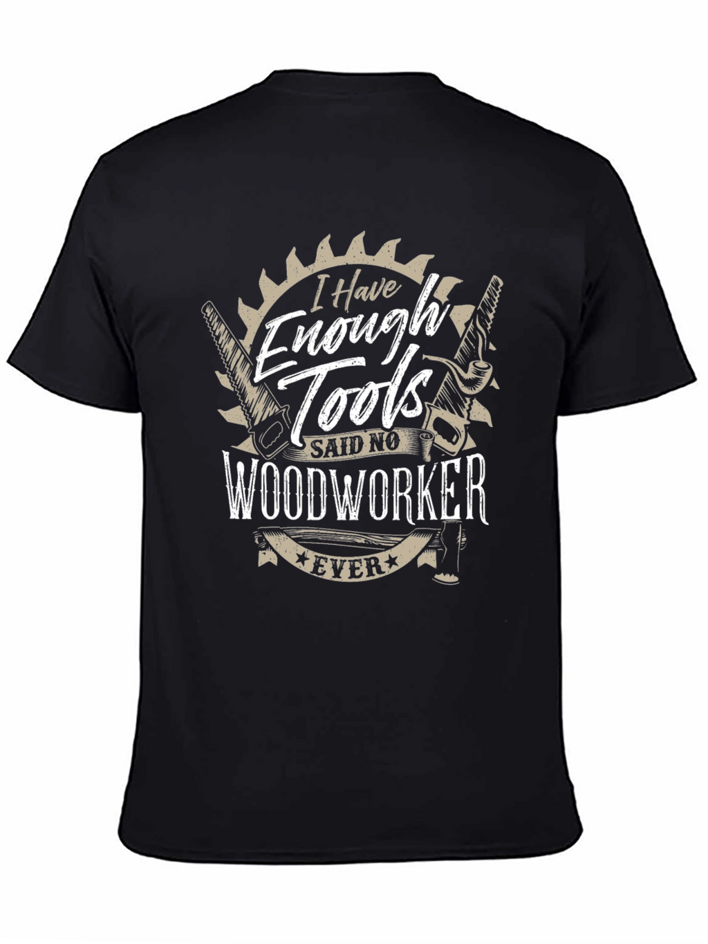 Funny Woodworker T-Shirt - Enough Tools