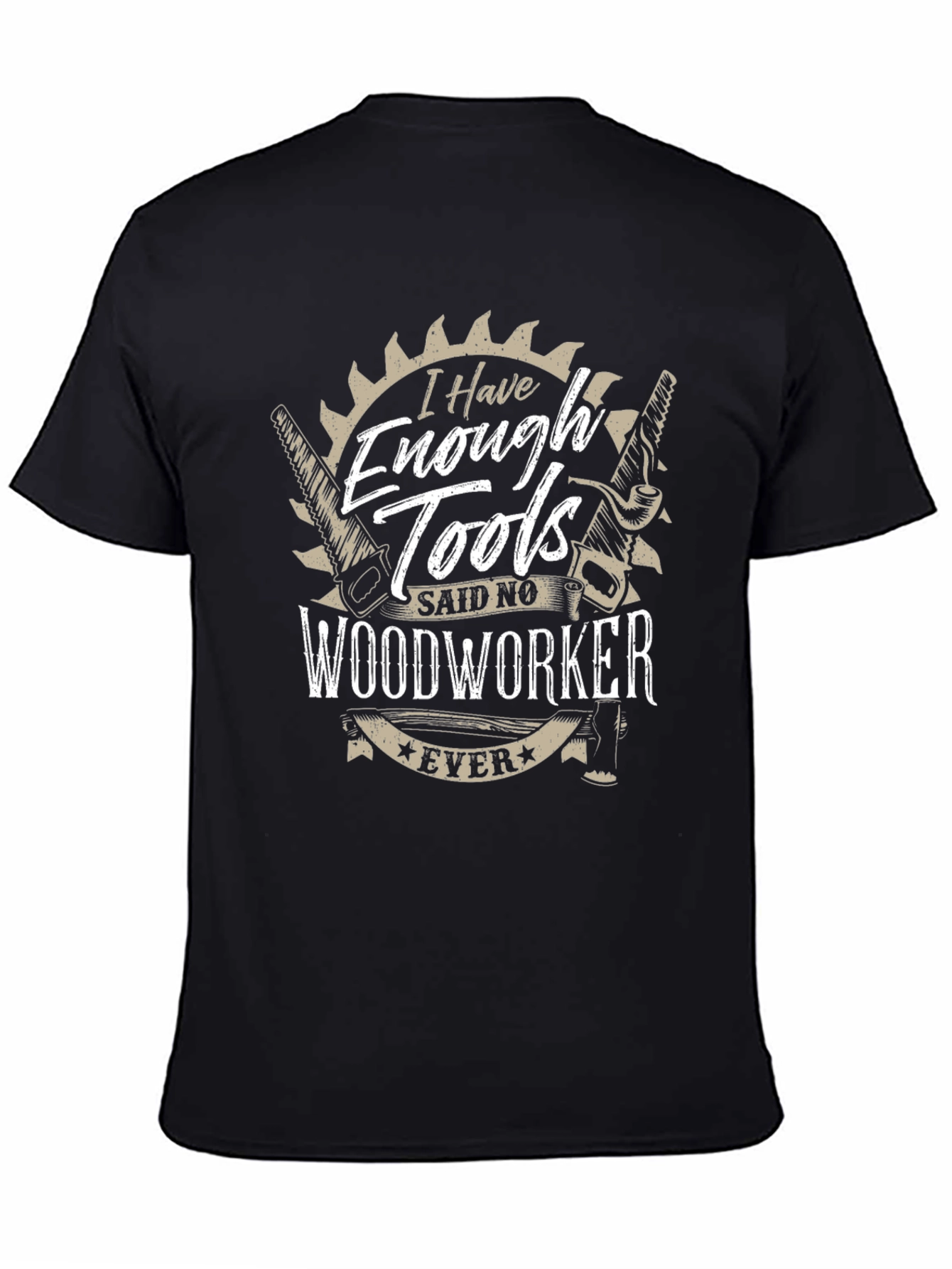 Funny Woodworker T-Shirt - Enough Tools