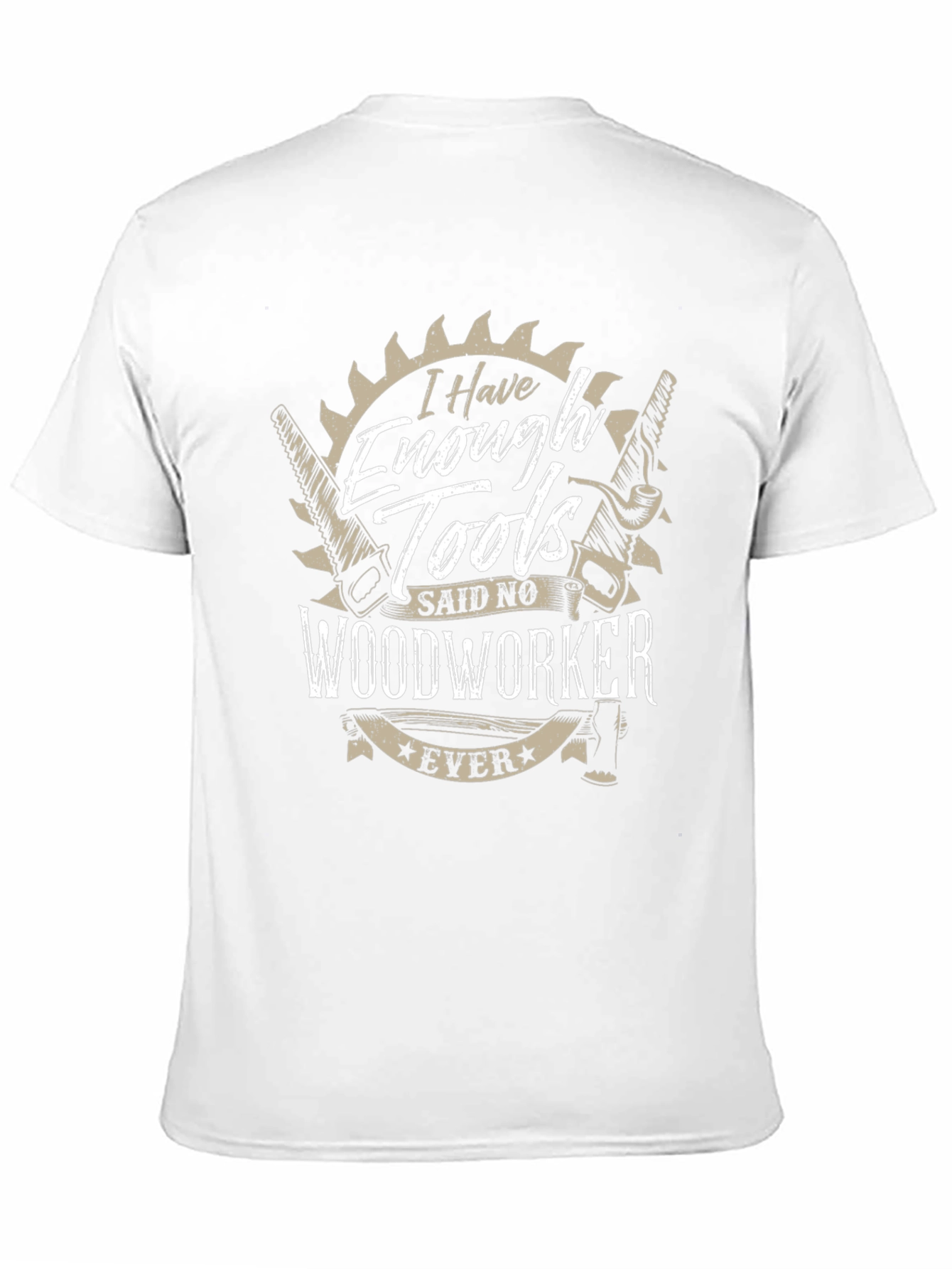 Funny Woodworker T-Shirt - Enough Tools