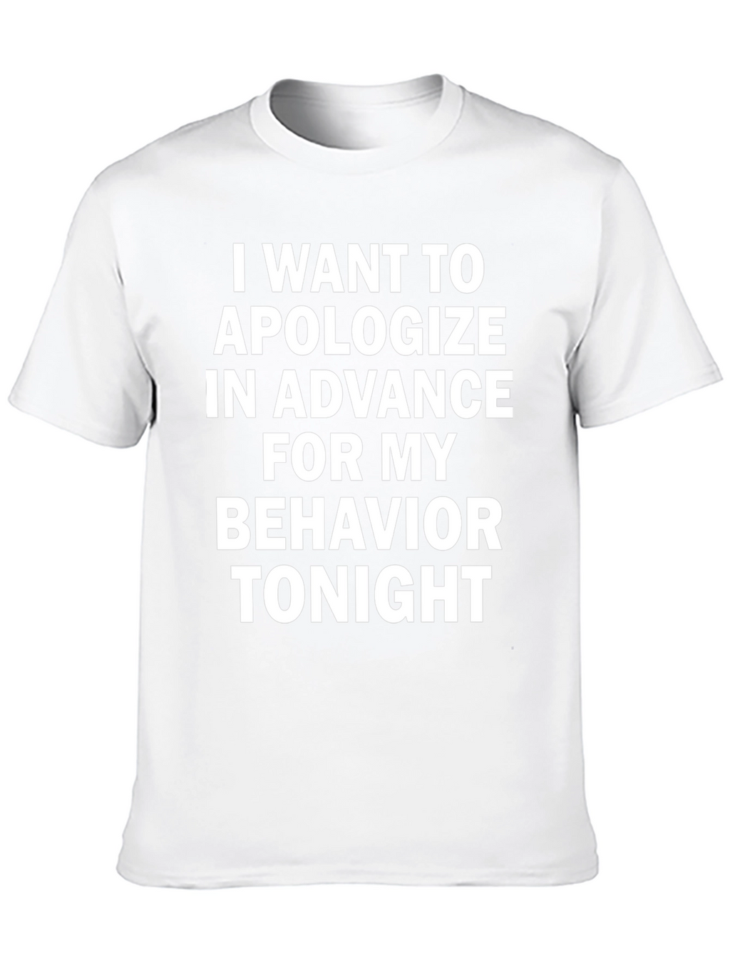 Apologize In Advance Humor T-Shirt