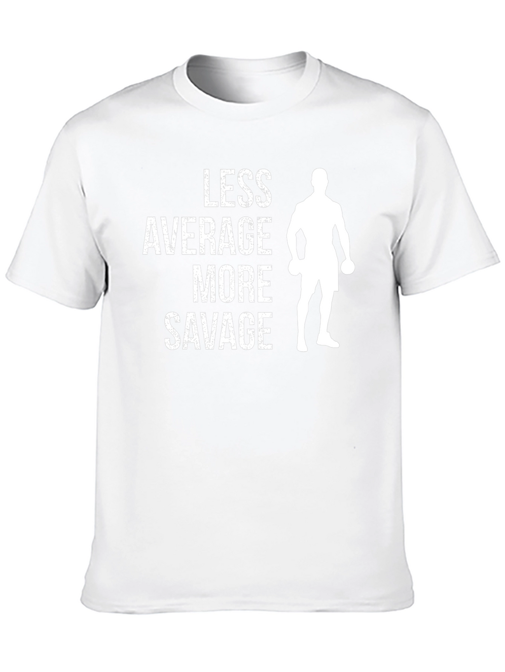 Less Average More Savage Gym T-Shirt