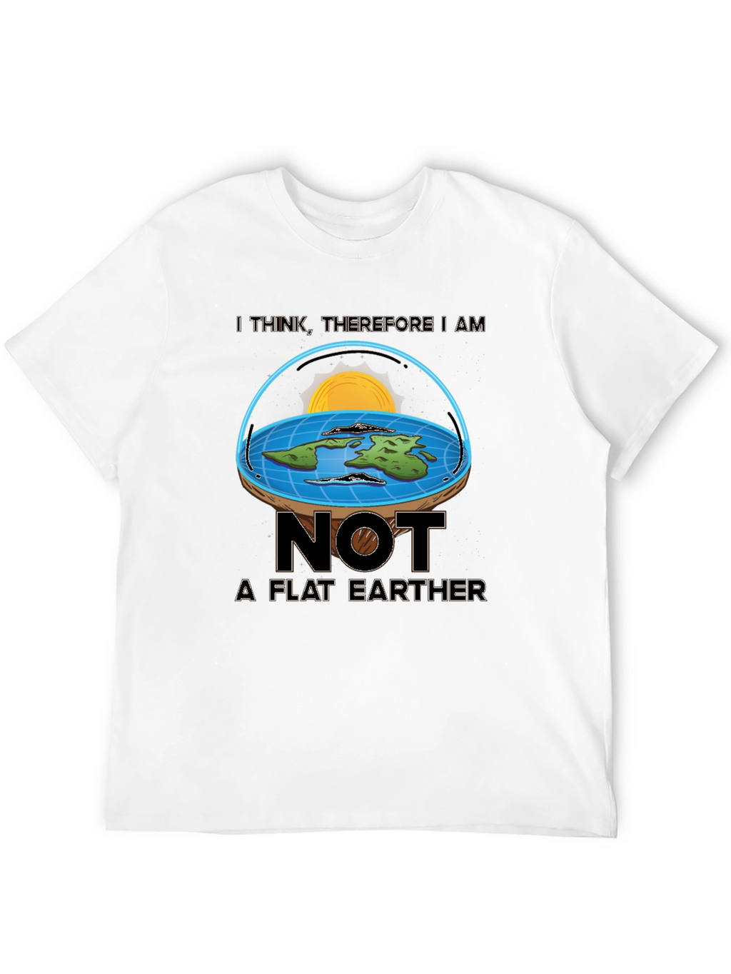 Not A Flat Earther T-Shirt