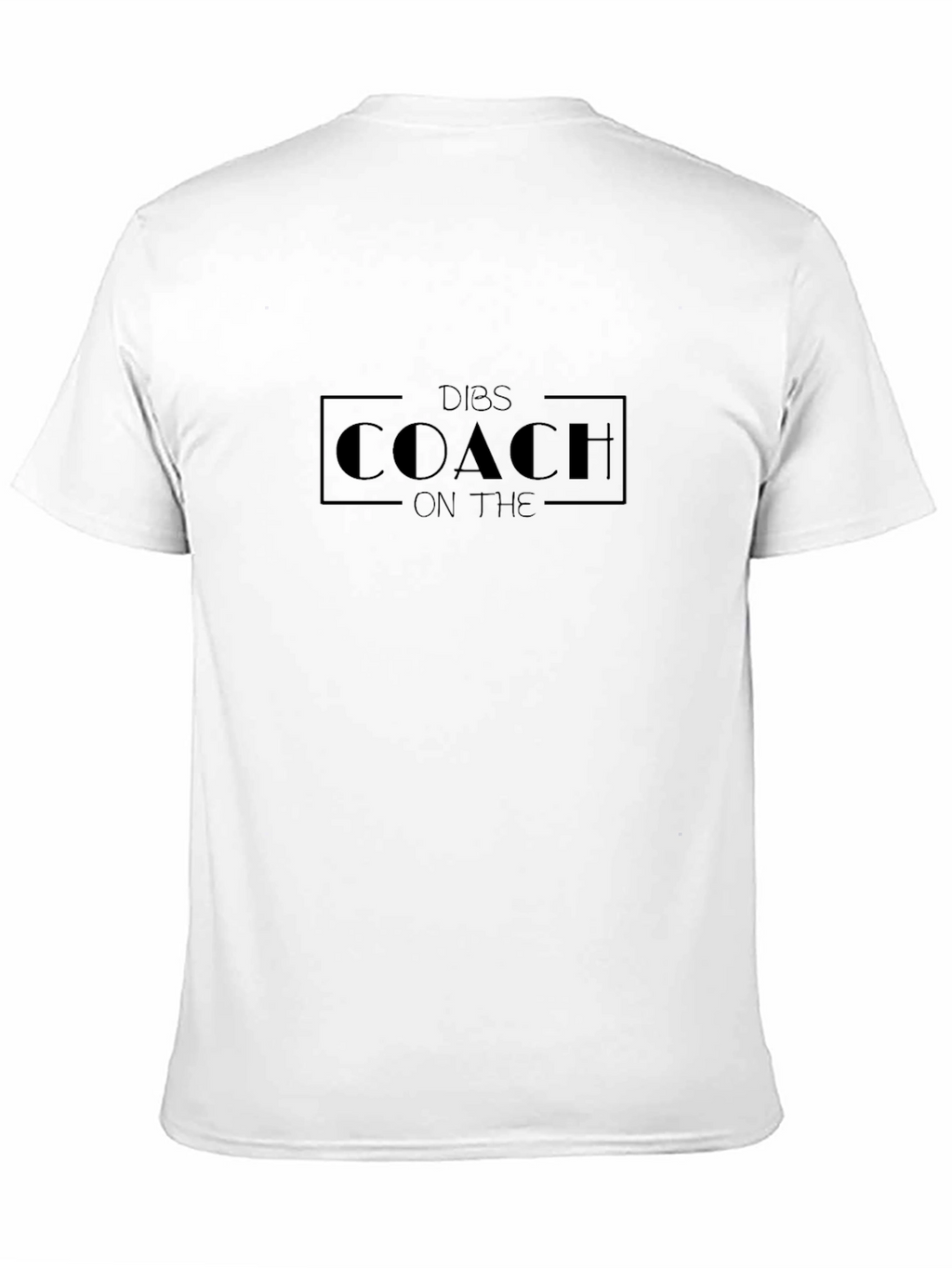 Dibs on The Coach - Funny T-Shirt